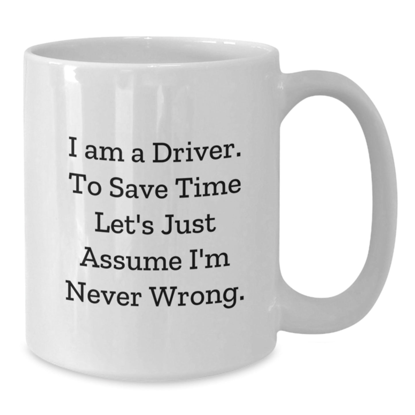Funny Driver Gifts I Am A Driver White Coffee Mug Christmas Unique Presents from Friends - The Buy Boom