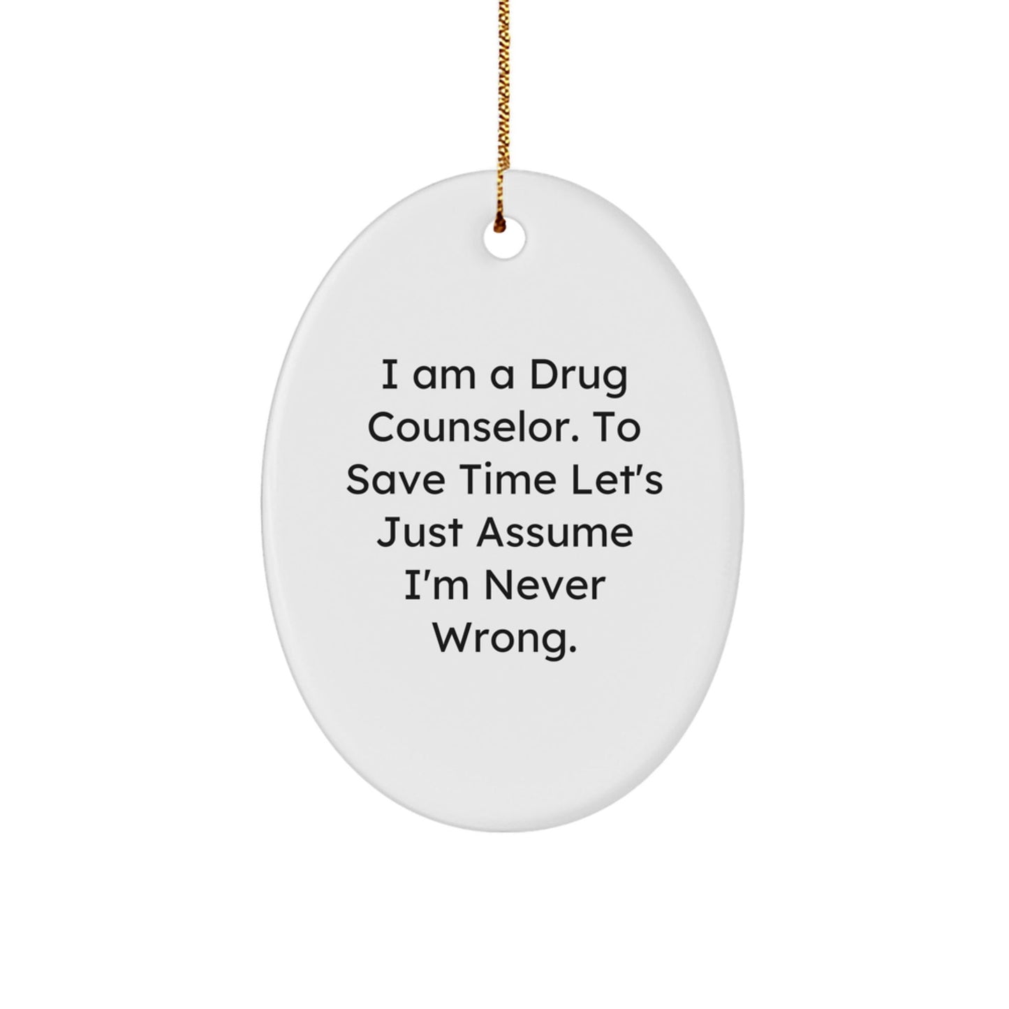 Funny Drug Counselor Gifts for Men, Oval Ornament with Humorous Quote, Gifts from Friends for Christmas Unique Gifts - The Buy Boom