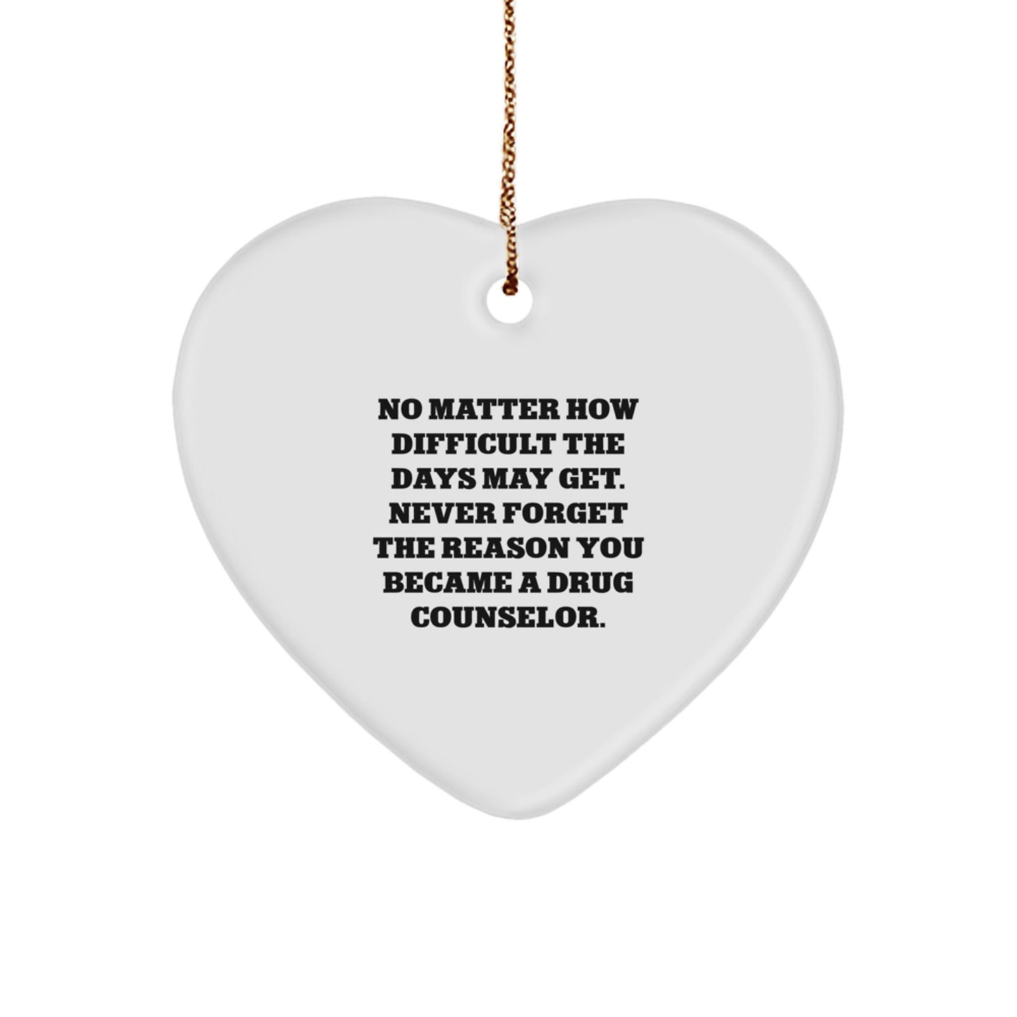 Funny Drug Counselor Gifts for Men Women Friends Coworkers Family - Heart Ornament with Inspirational Quote Never Forget The Reason - The Buy Boom