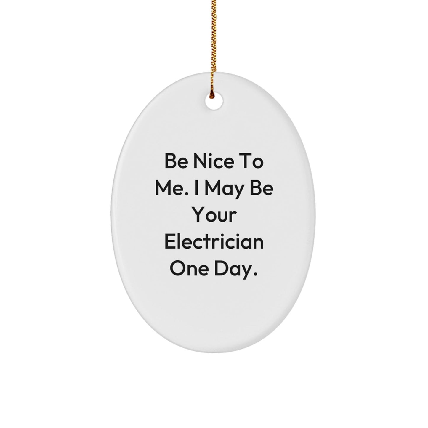 Funny Electrician Gifts for Men, Electrician Oval Ornament, Be Nice To Me Gifts from Friends for Christmas - The Buy Boom