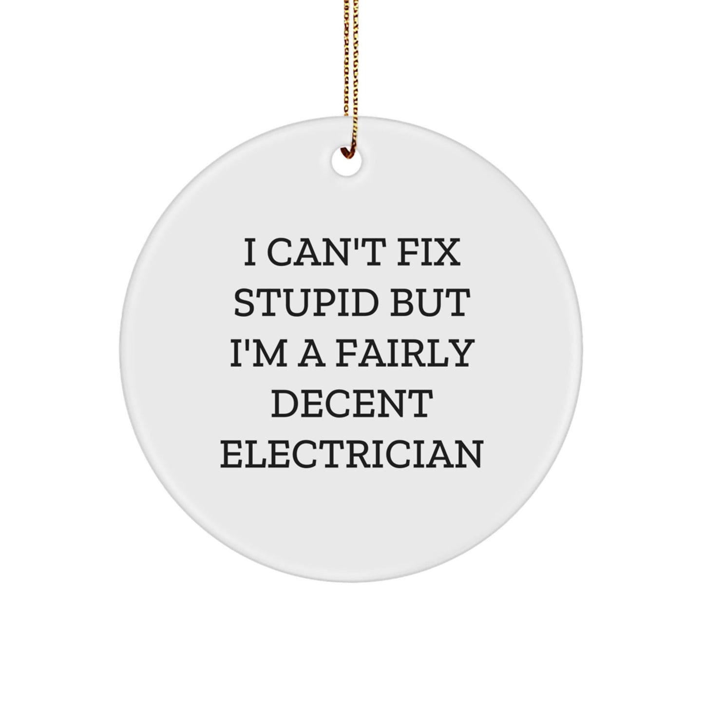 Funny Electrician Gifts for Men - 'I Can't Fix Stupid' Circle Ornament, Christmas Unique Presents from Friends to Family - The Buy Boom