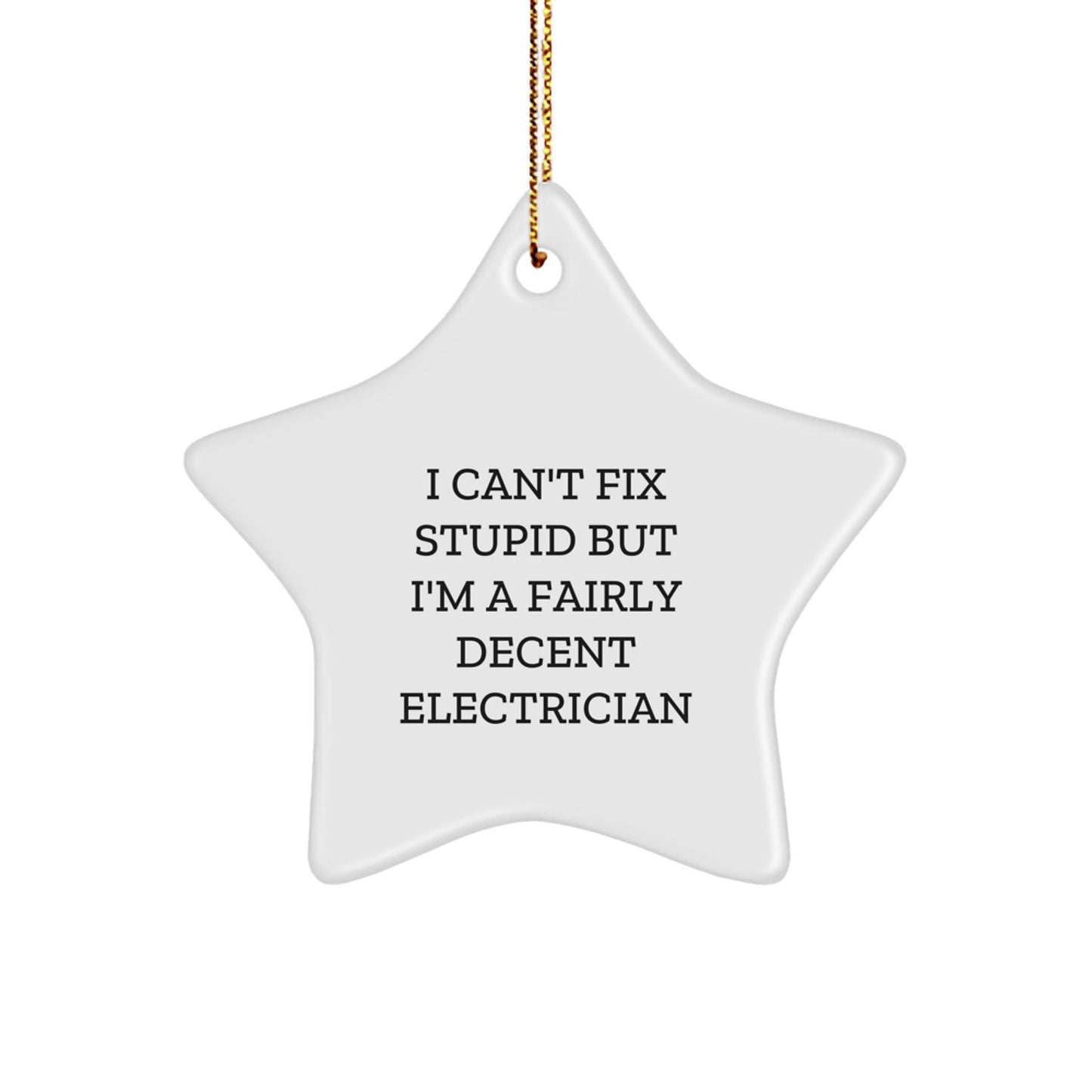 Funny Electrician Star Ornament Gifts from Friends and Family for Electrician Christmas Unique Decorations I Can't Fix Stupid - The Buy Boom