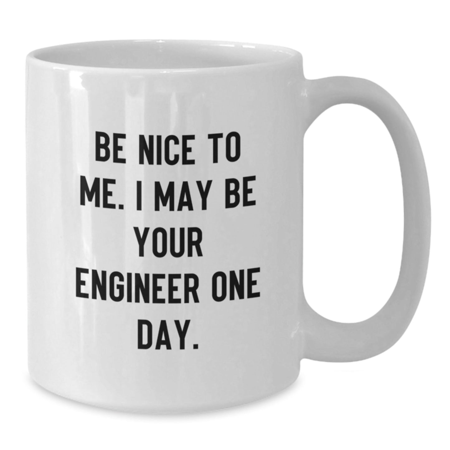 Funny Engineer Gifts for Him, Unique White Coffee Mug, 'Be Nice To Me I May Be Your Engineer One Day' Christmas Unique - The Buy Boom