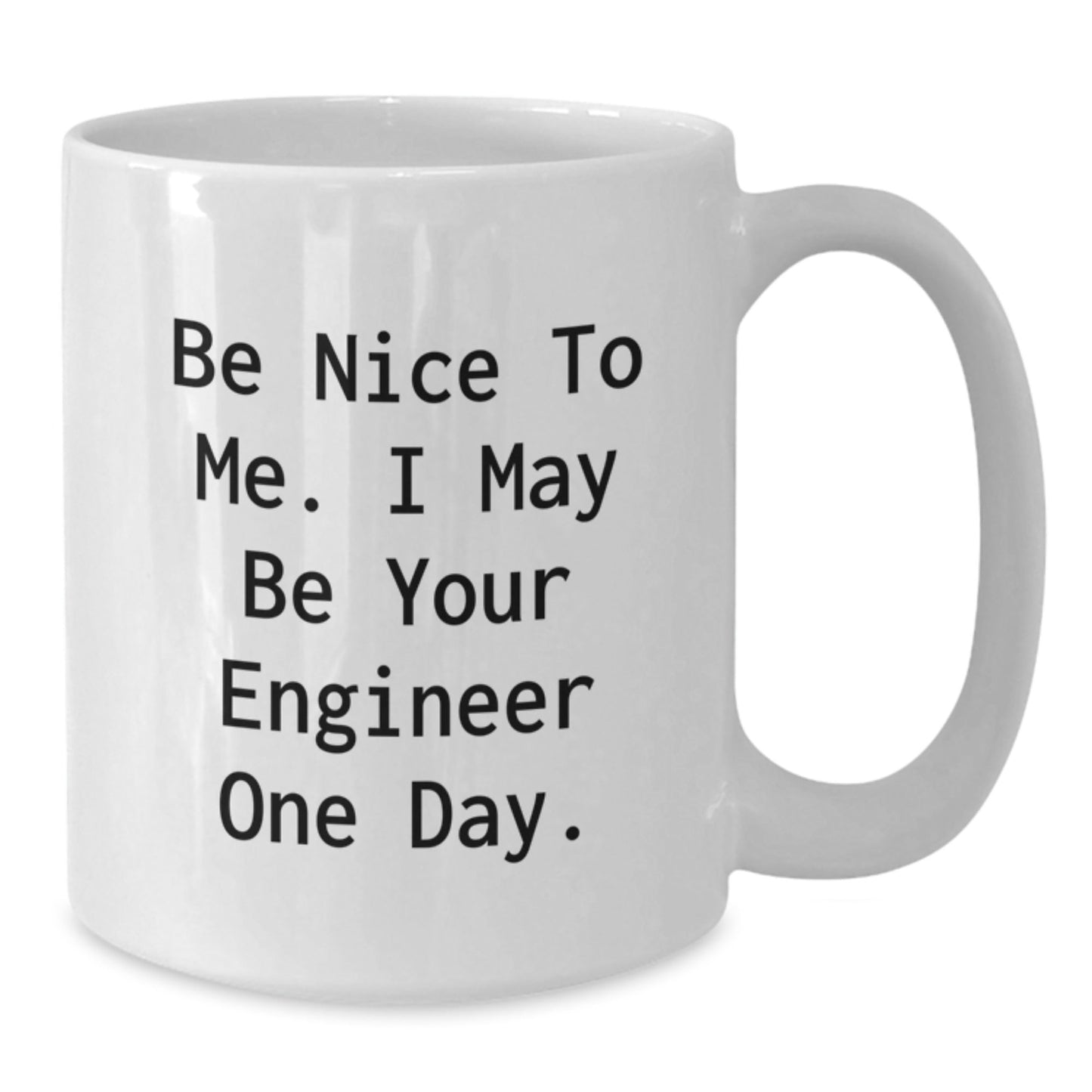 Funny Engineer Gifts from Friends for Engineer Men Women, White Coffee Mugs with Inspirational Quote 'Be Nice To Me I May Be Your Engineer One Day', Unique Christmas Memorable Presents - The Buy Boom