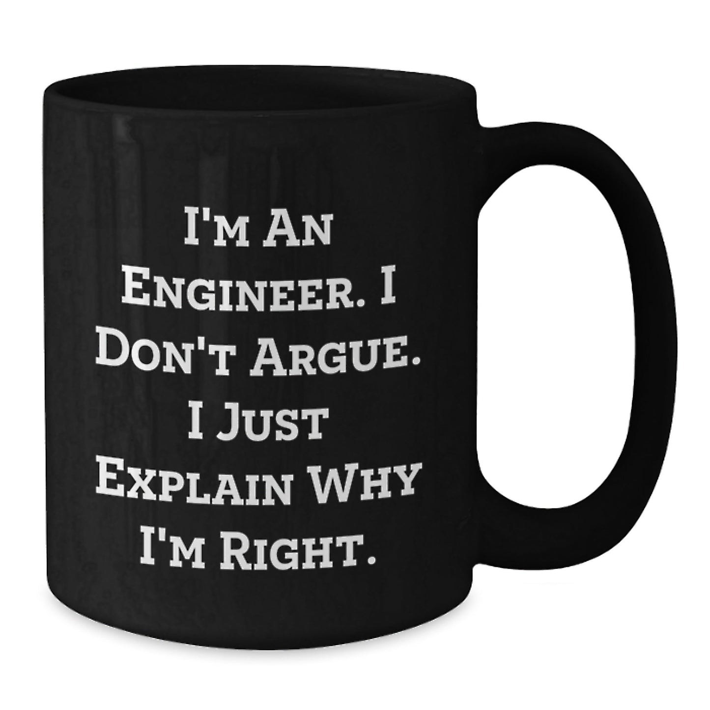 Funny Engineer Gifts from Men to Friends, Unique Black Coffee Mugs for Christmas Unique Gifts, Inspirational Mug I'm An Engineer I Don't Argue I Just Explain Why I'm Right. - The Buy Boom
