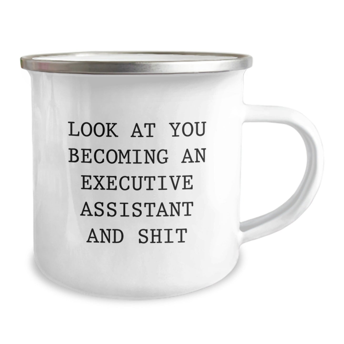 Funny Executive Assistant Christmas Unique Gifts from Friends for Men and Women - Look At You Becoming An 'Executive Assistant And Shit' Camping Mug - The Buy Boom