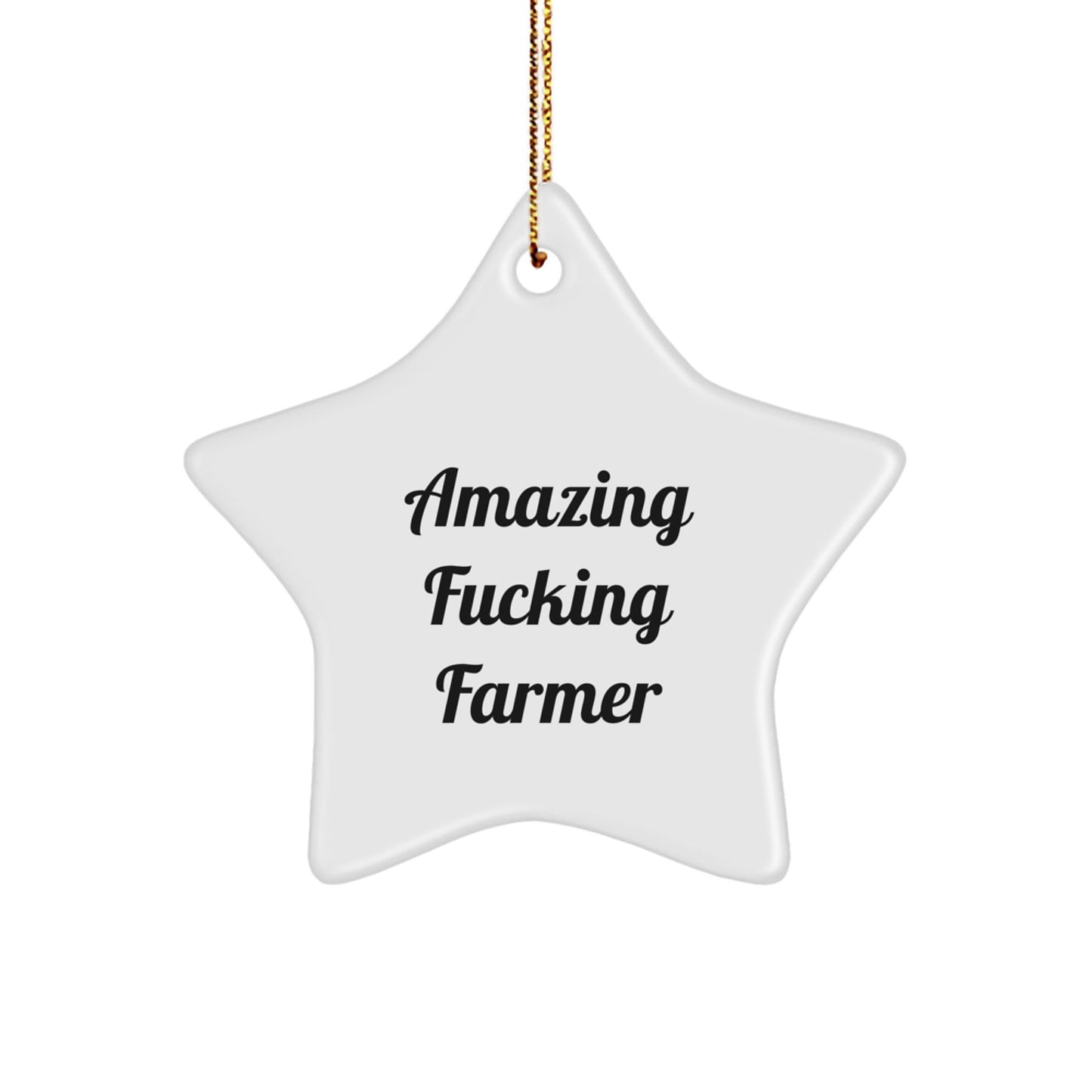 Funny Farmer Star Ornament Gifts from Friends for Men - Amazing F - king Farmer Christmas Unique Gifts, Star Shaped, White Color, MDF, High Gloss, Sublimation, Lightweight - The Buy Boom