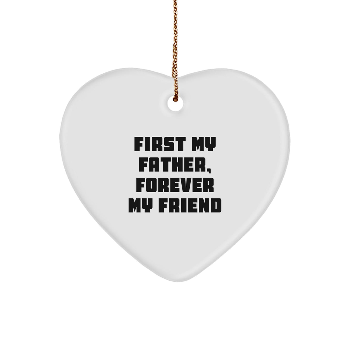 Funny Father Heart Ornament Gifts from Men for Family, First My Father, Forever My Friend Heart Shaped Ornament, Unique Christmas Unique Gifts for Dad - The Buy Boom