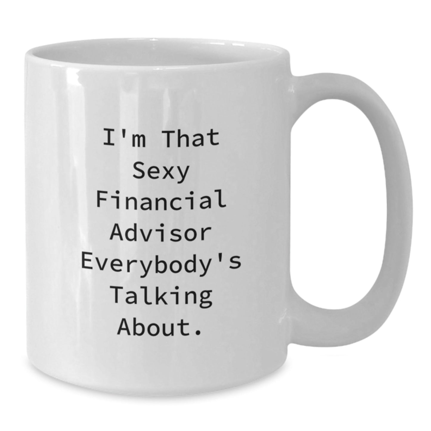 Funny Financial Advisor Gifts from Friends to Financial Advisor Everybody's Talking About, White Coffee Mug for Birthday Unique Gifts - The Buy Boom