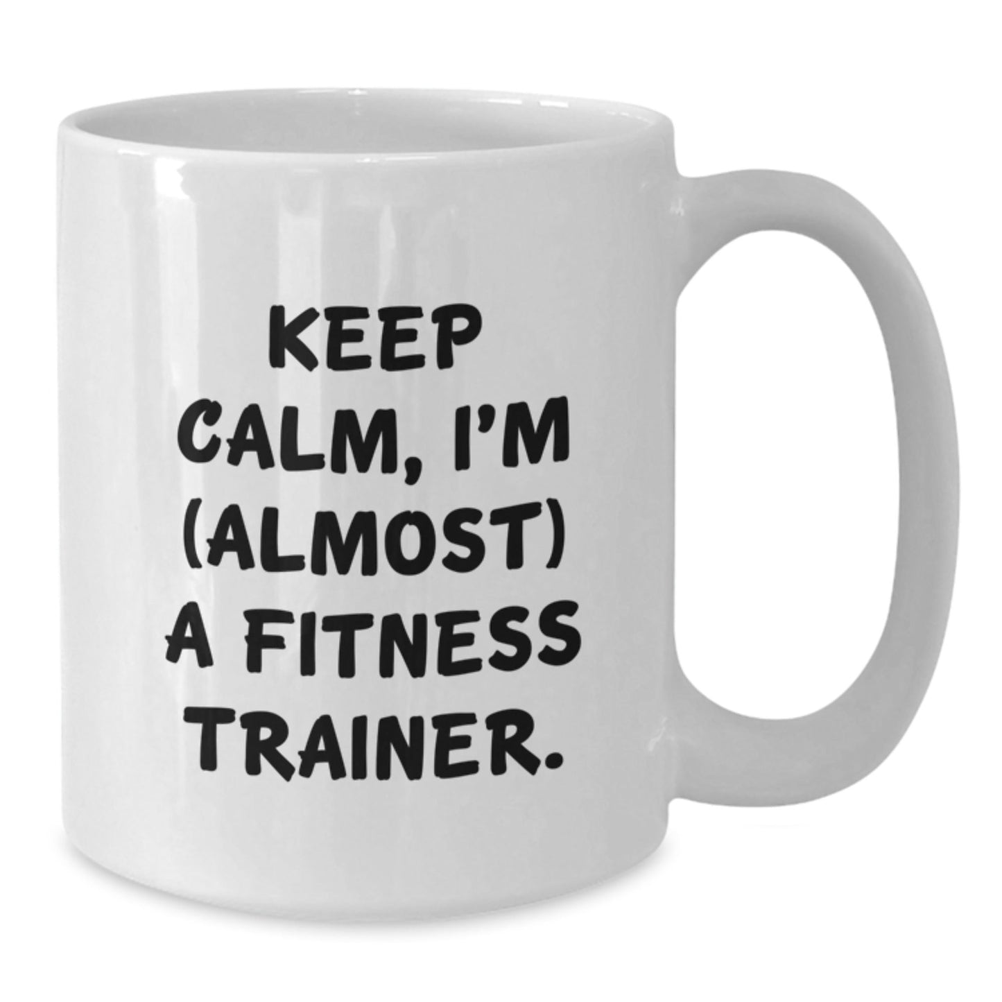 Funny Fitness Trainer Gifts from Friends, White Coffee Mug for Birthday, Keep Calm I'm (almost) A Fitness Trainer. - The Buy Boom