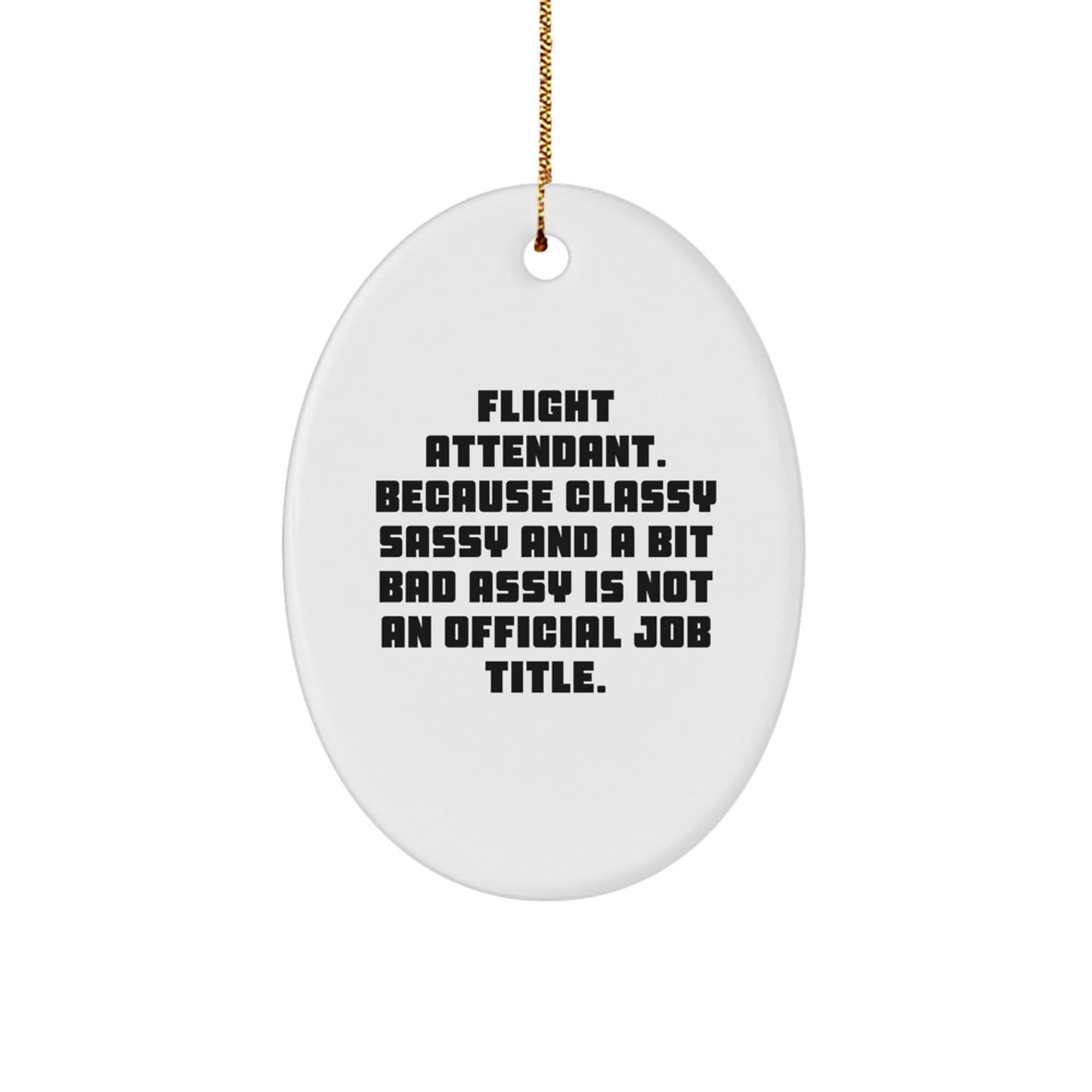 Funny Flight Attendant Gifts, Oval Ornament, Classy Sassy Humor for Flight Attendant Friends, Gifts from Friends to Flight Attendant, Flight Attendant Christmas Unique Gifts - The Buy Boom