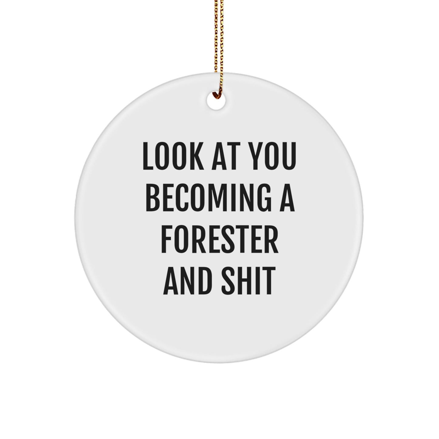 Funny Forester Gifts for Men, Women, Friends and Family - Look At You Becoming A Forester Christmas Circle Ornament - The Buy Boom