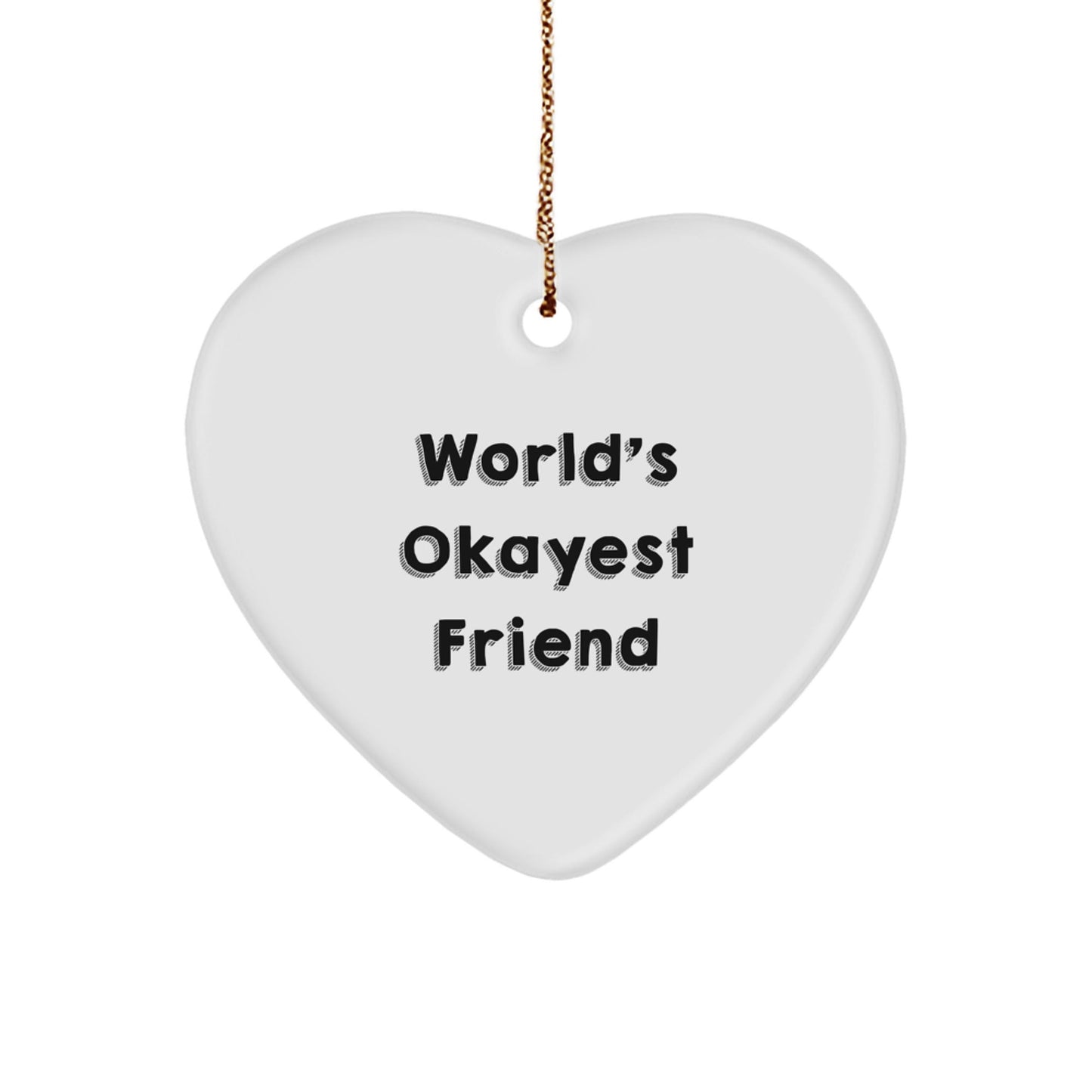 Funny Friend Gifts from Men to Best Friends - Okayest Heart Ornament, Christmas Unique Gifts, Heart Shaped - The Buy Boom