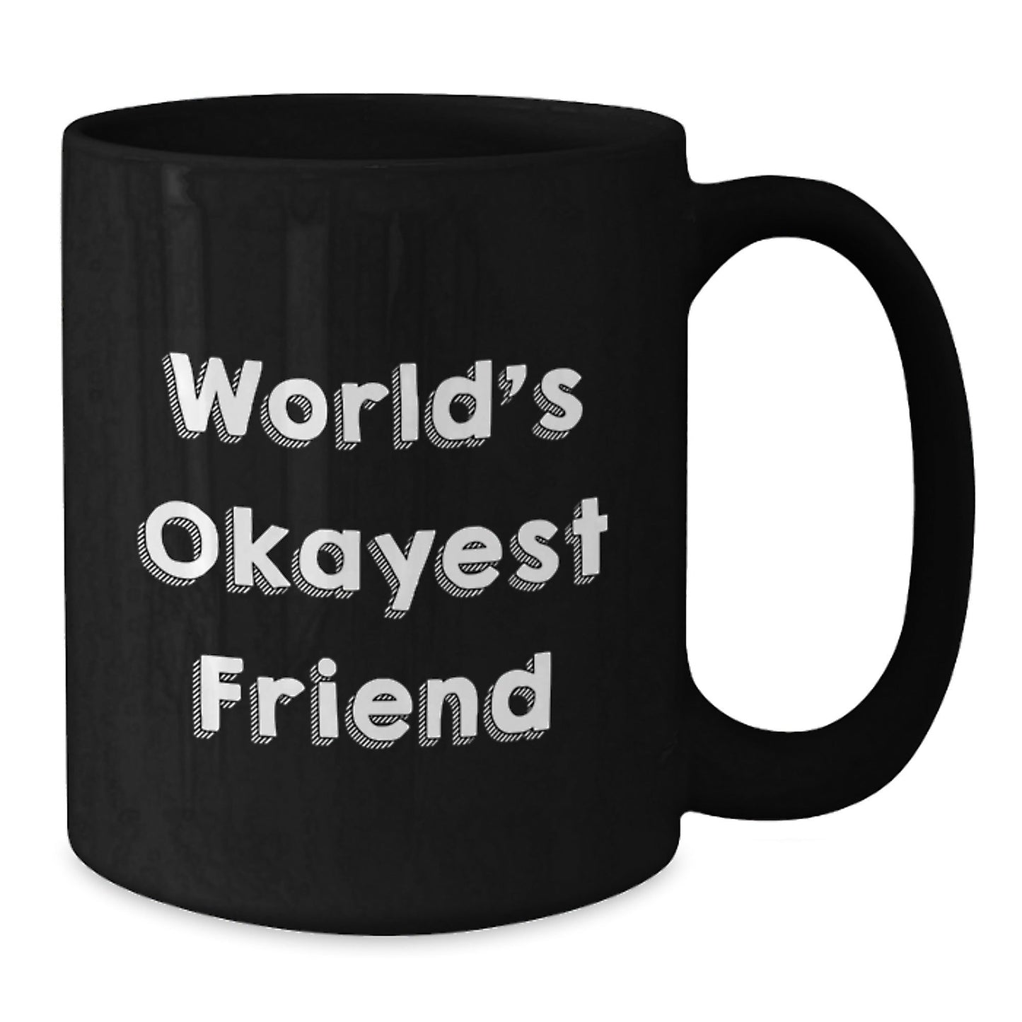 Funny Friends Gifts for Friend, the World's Okayest Friend Coffee Mug, Black Coffee Mug for Men or Women, Gifts from Friends, Christmas Unique Gifts - The Buy Boom