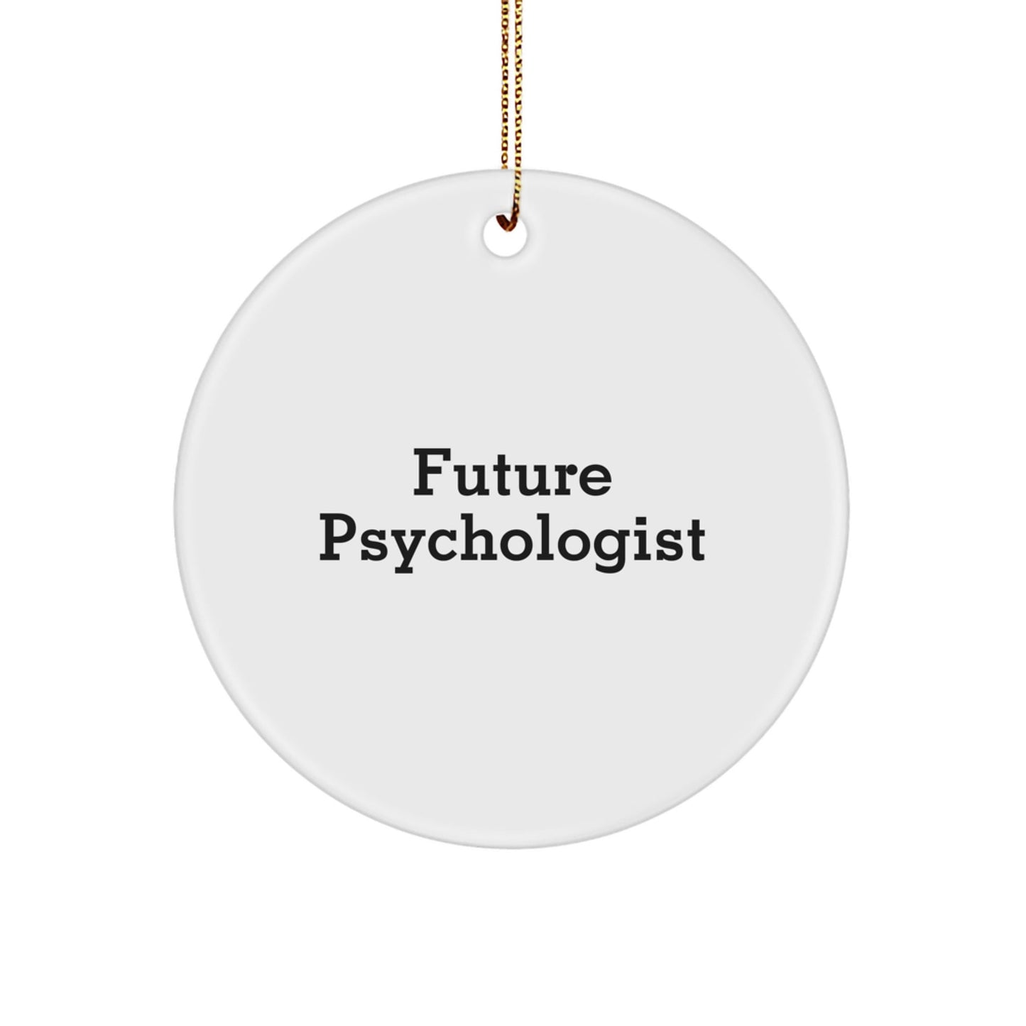 Funny Future Psychologist Gifts from Men to Women, Circle Ornament for Christmas Unique Gifts - The Buy Boom