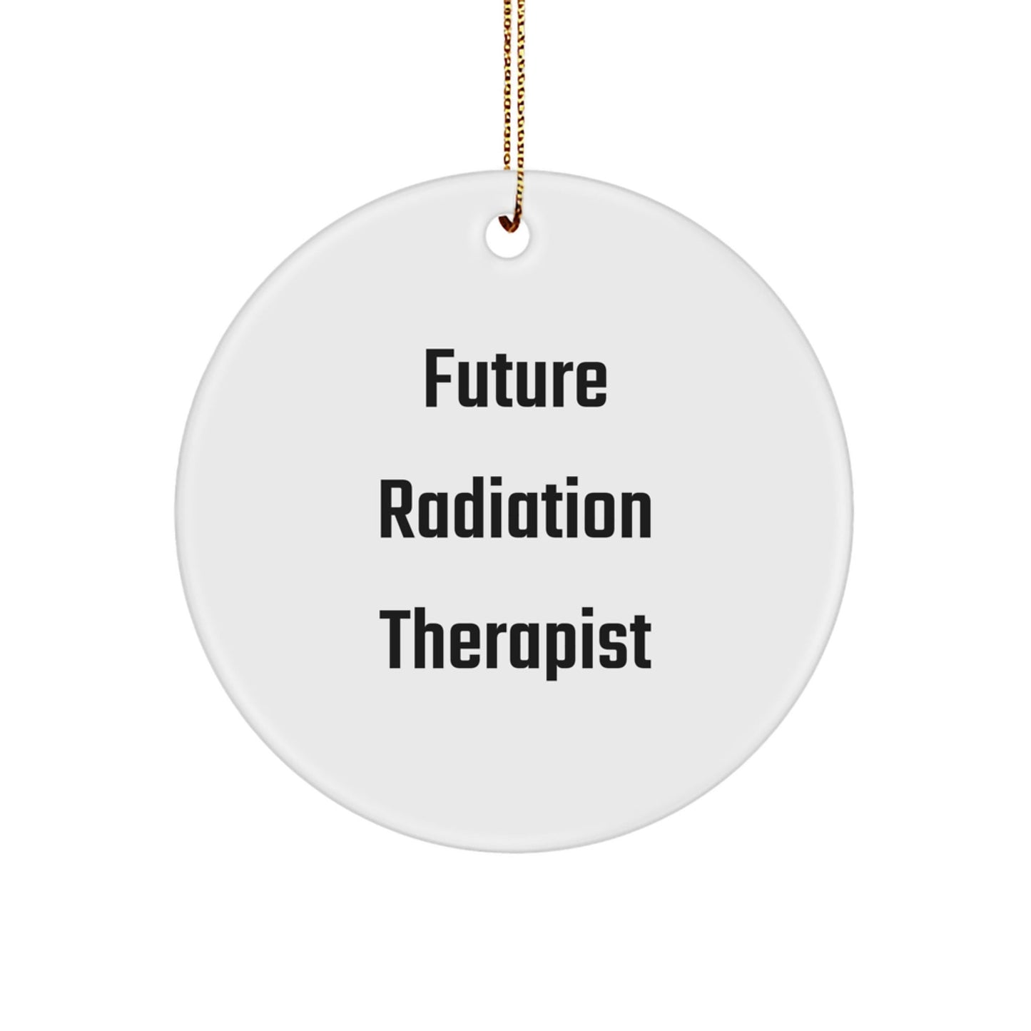 Funny Future Radiation Therapist Circle Ornament for Men, Gifts from Friends to Family, Christmas Unique Ornaments - The Buy Boom