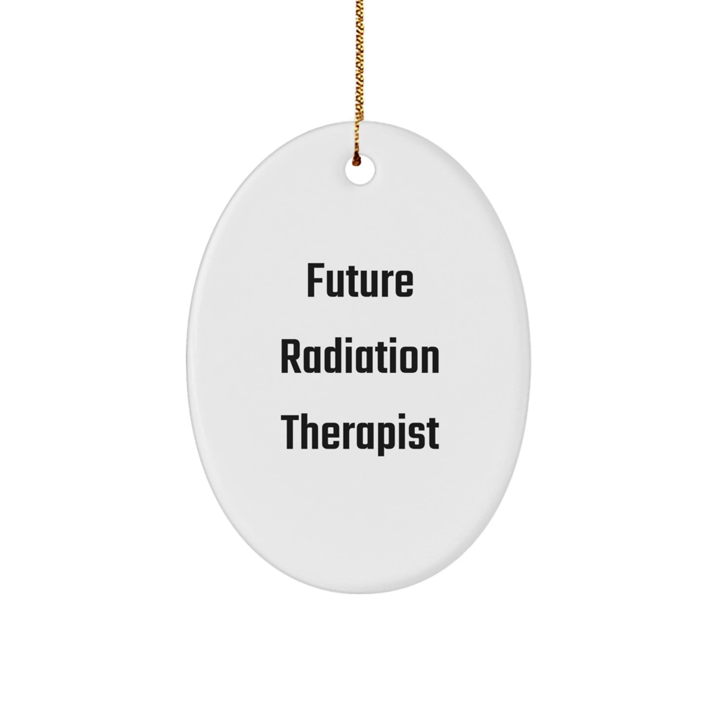 Funny Future Radiation Therapist Oval Ornament, Unique Christmas Unique Gifts from Family to Radiation Therapist Friends - The Buy Boom
