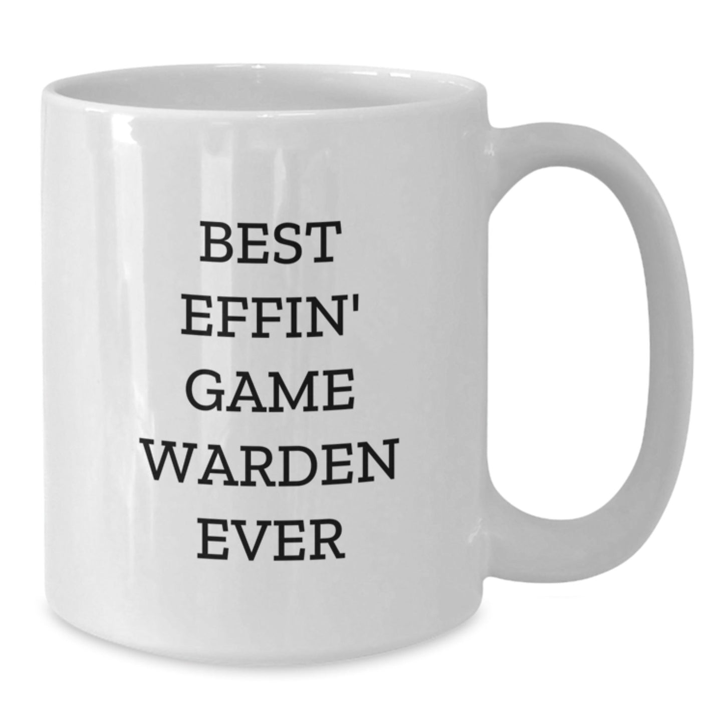 Funny Game Warden Gifts from Men to Friends, Best Effin' Game Warden Ever White Coffee Mug for Christmas Unique Gifts, White Coffee Mug for Game Wardens - The Buy Boom