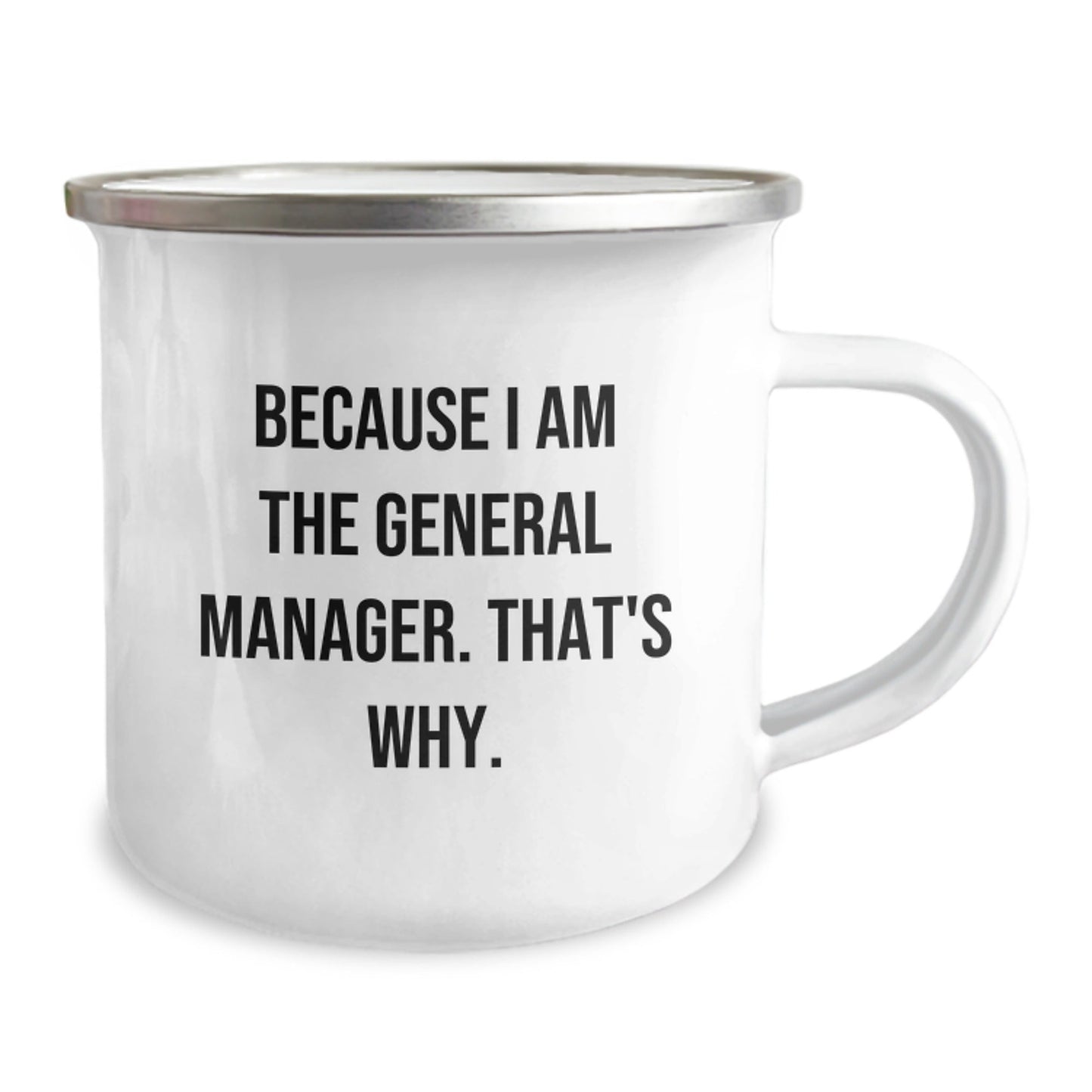 Funny General Manager Gifts for Men, Because I Am The General Manager. That's Why., Unique Camping Mug for Christmas Unique Gifts from Family Friends - The Buy Boom