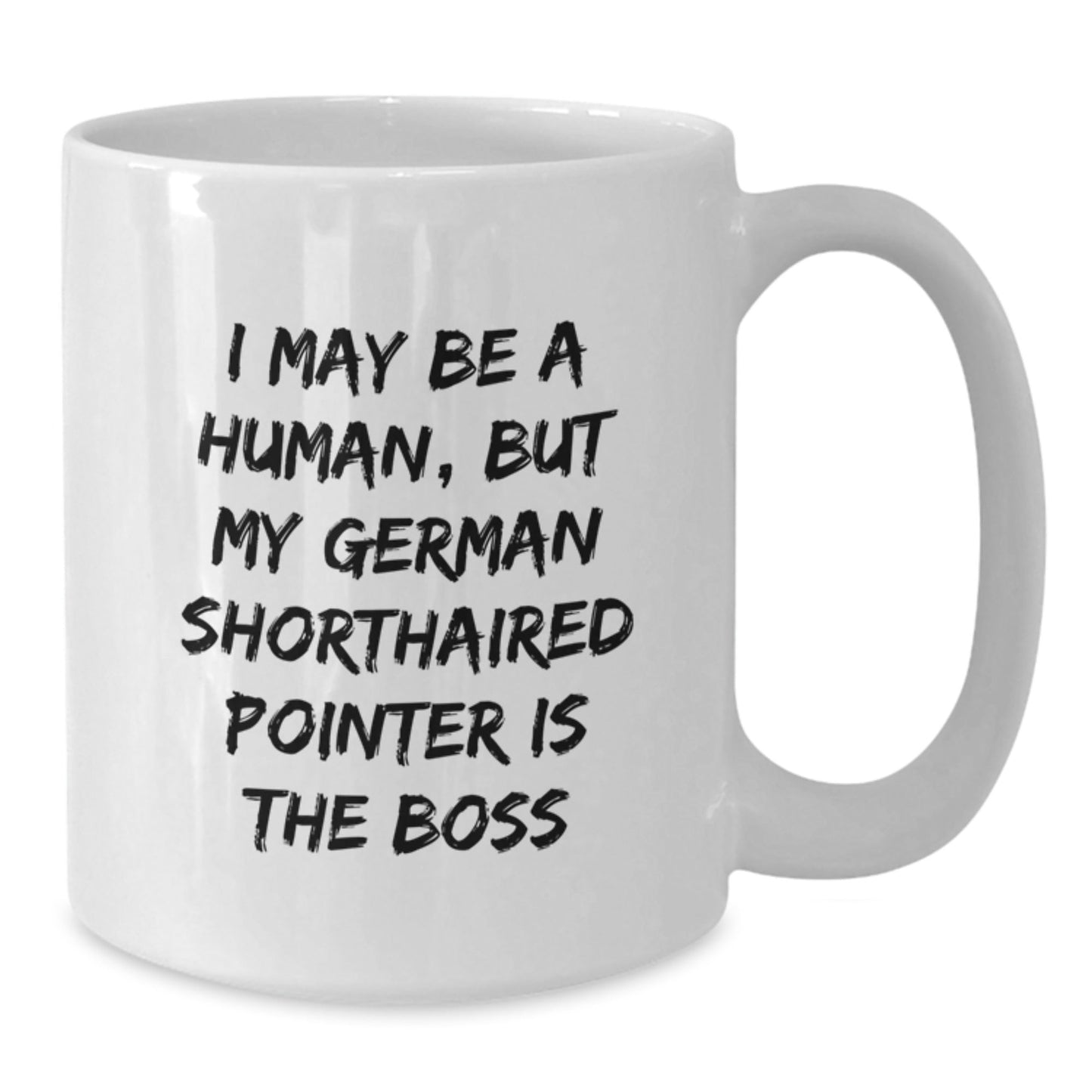 Funny German Shorthaired Pointer Dog Gifts from Friends, Gifts for German Shorthaired Pointer Dog Lovers, White Coffee Mug - I May Be A Human, But My German Shorthaired Pointer Is The Boss - The Buy Boom