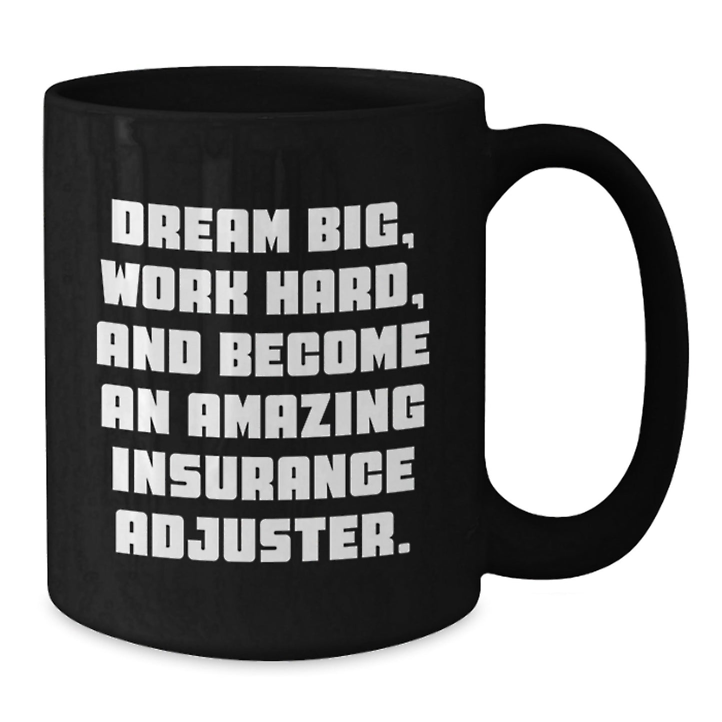 Funny Gift for Insurance Adjuster Friends - Dream Big, Work Hard, Become Amazing - Inspirational Black Coffee Mug for Christmas - The Buy Boom