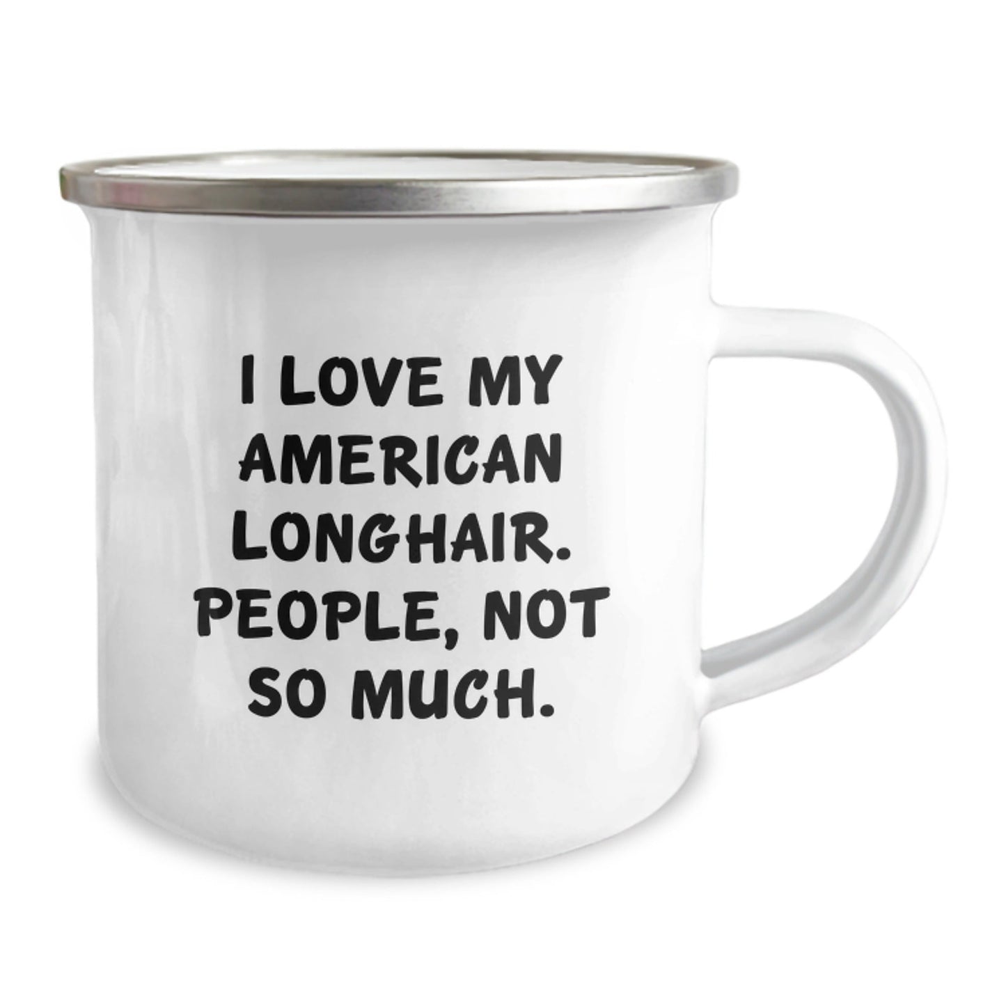 Funny Gifts from Friends for American Longhair Cat Lovers - Birthday Unique Gifts - I Love My American Longhair. People, Not So Much. - Camping Mug for Him or Her - The Buy Boom