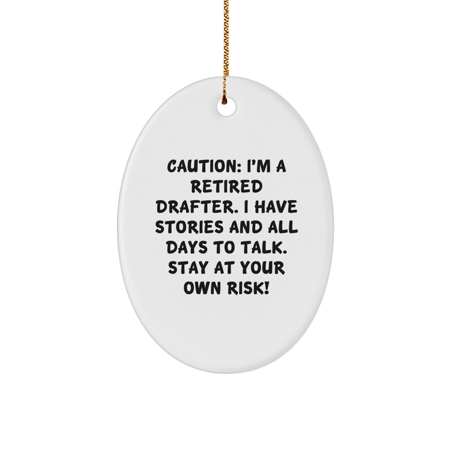 Funny Gifts from Friends for Retired Drafter, Oval Ornament with Caution Quote, Christmas Decorations - The Buy Boom
