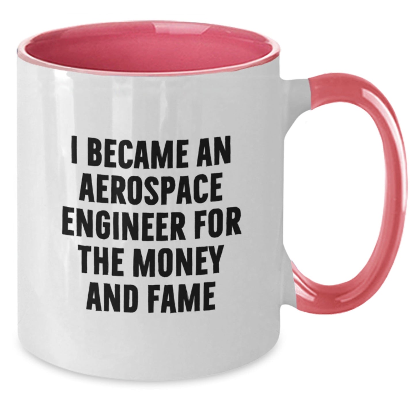 Funny Gifts from Friends to Aerospace Engineer - Two Tone Coffee Mug for Birthday, I Became An Aerospace Engineer For The Money And Fame - The Buy Boom