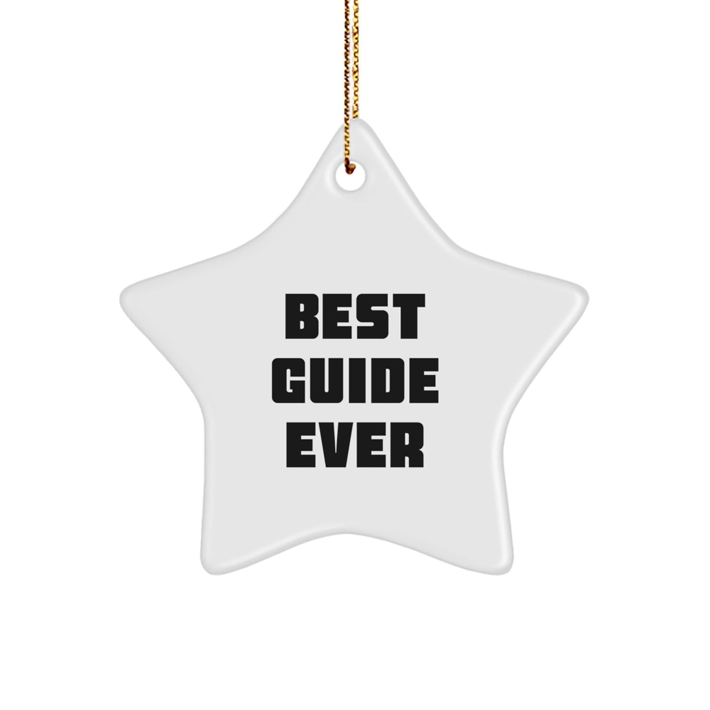 Funny Guide Gifts - Best Star Ornament Ever - White Star Shaped MDF with Sublimation Finish, Perfect for Family, Friends, or Coworkers, Gifts from Men, Women, or Kids - The Buy Boom