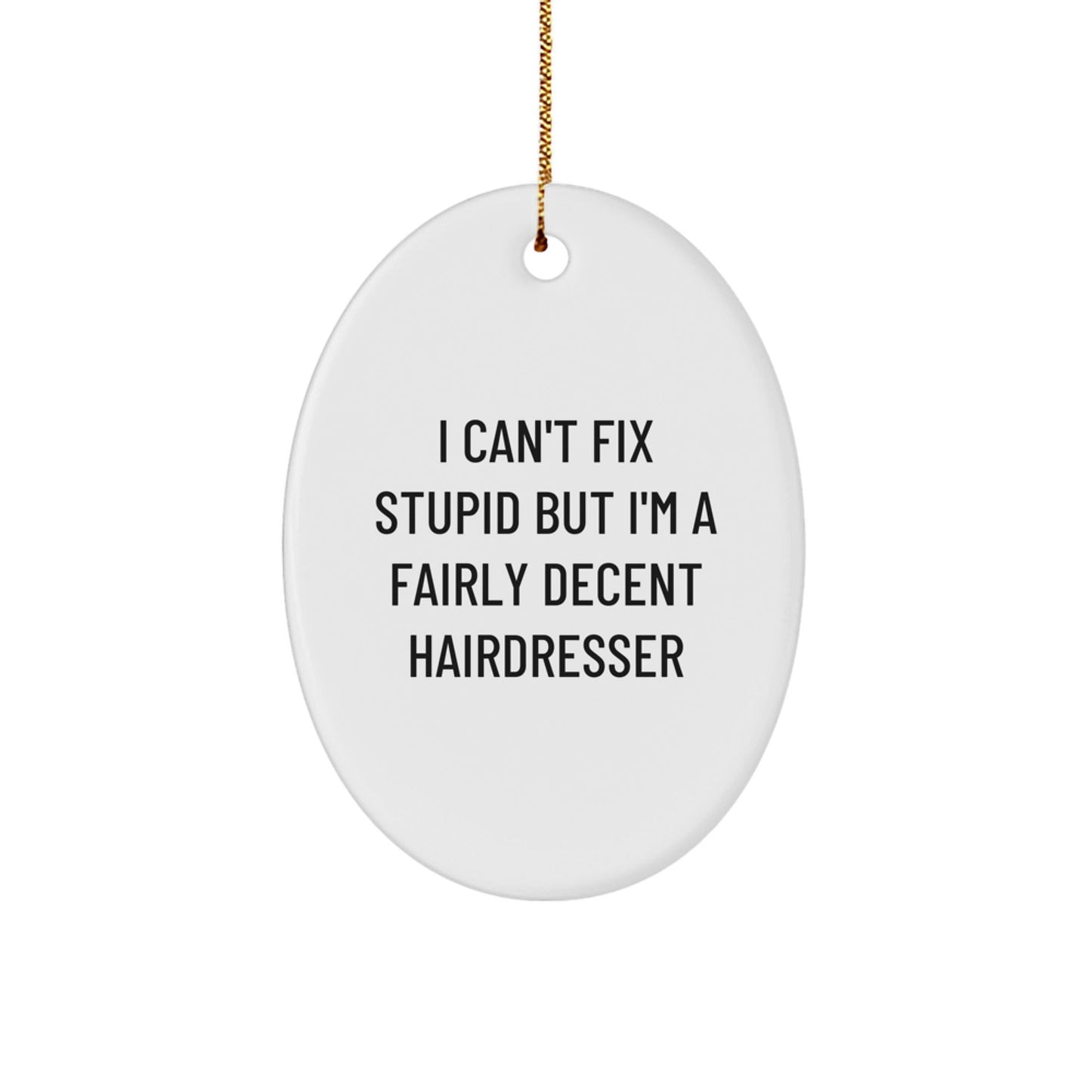 Funny Hairdresser Gifts for Christmas, Oval Ornament from Friends, A Fairly Decent Hairdresser Quote Decoration - The Buy Boom