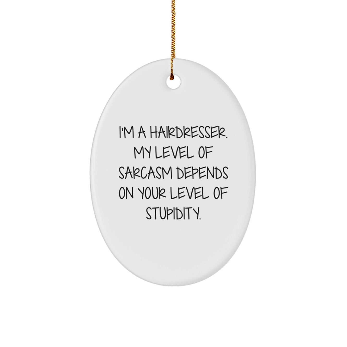 Funny Hairdresser Oval Ornament Gifts from Friends for Hairdresser - The Buy Boom