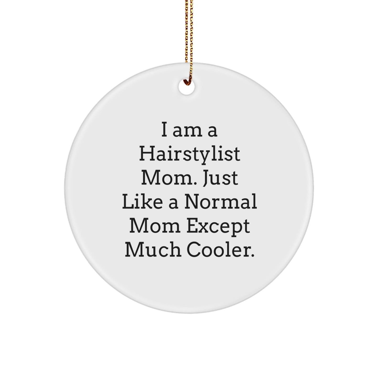 Funny Hairstylist Gifts for Women - Circle Ornament, I Am Quotes, Christmas Unique Gifts from Friends to Family - The Buy Boom