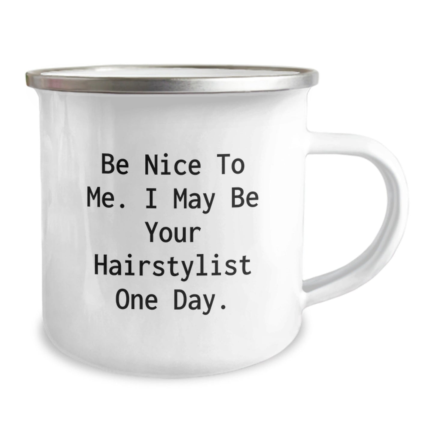 Funny Hairstylist Unique Christmas Unique Gifts from Friends for Hairstylists - Be Nice To Me, I May Be Your Hairstylist One Day - 12 oz Camping Mug - The Buy Boom