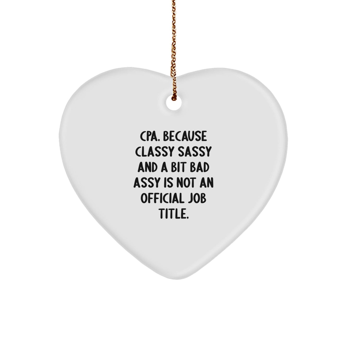 Funny Heart Shaped CPA Gifts from Friends, Inspirational Christmas Unique Gifts for Women, Classy Sassy CPA Heart Ornament - The Buy Boom