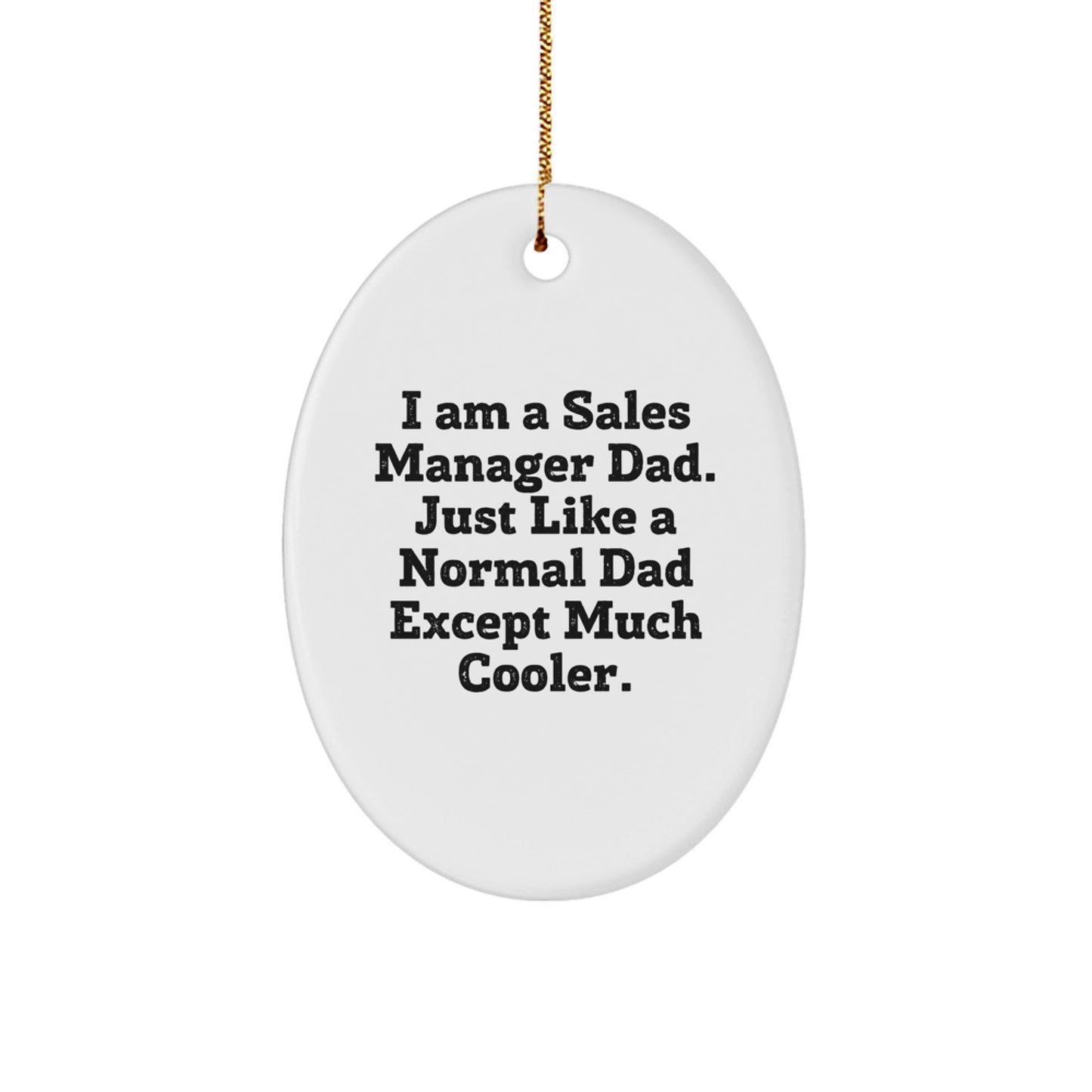 Funny 'I Am A Sales Manager Dad' Oval Ornament for Sales Manager Gifts from Family, Friends, Coworkers, Christmas Unique Gifts - The Buy Boom