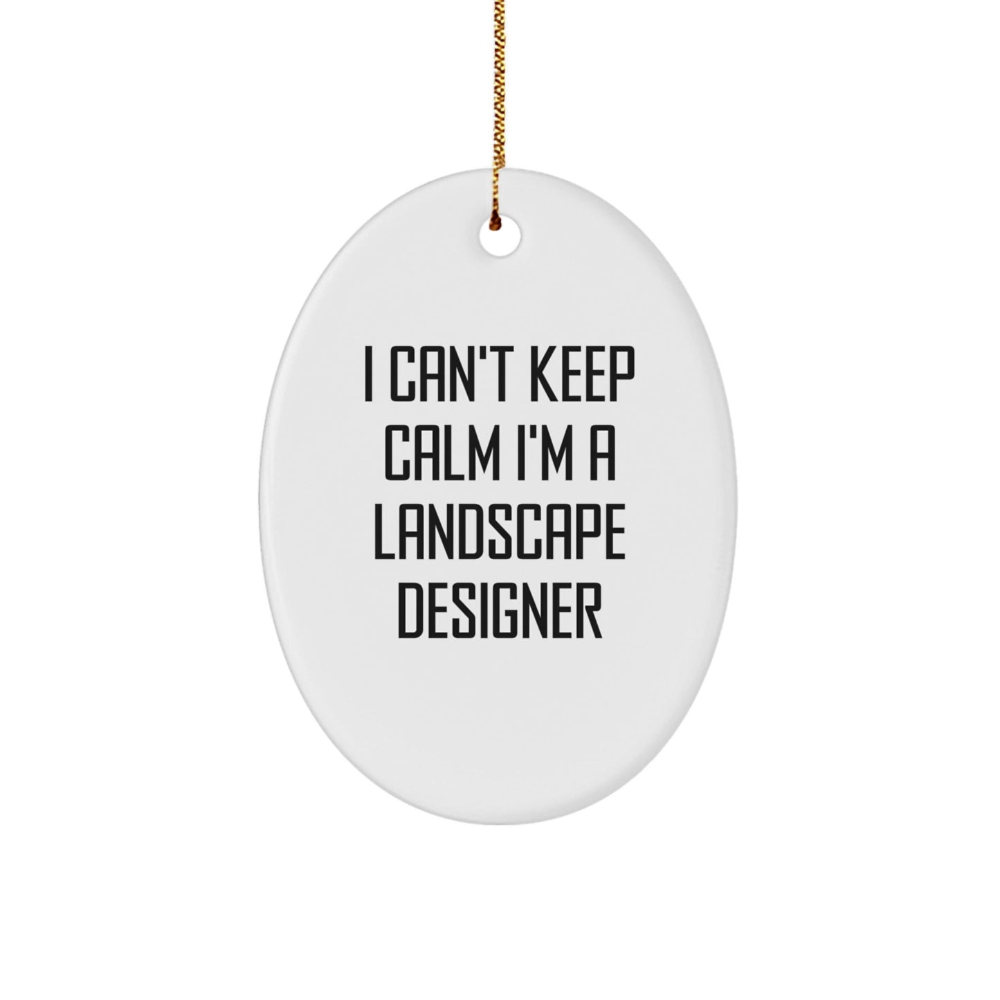 Funny I Cant Keep Calm Im A Landscape Designer Christmas Oval Ornament Gifts from Family to Friends - The Buy Boom