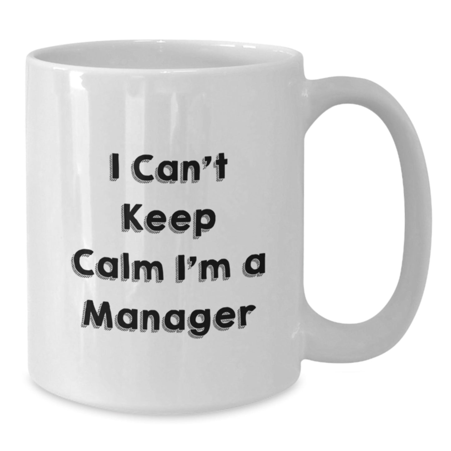 Funny I Can't Keep Calm I'm A Manager White Coffee Mug Gifts from Men to Manager Friends on Christmas Unique Gifts - The Buy Boom