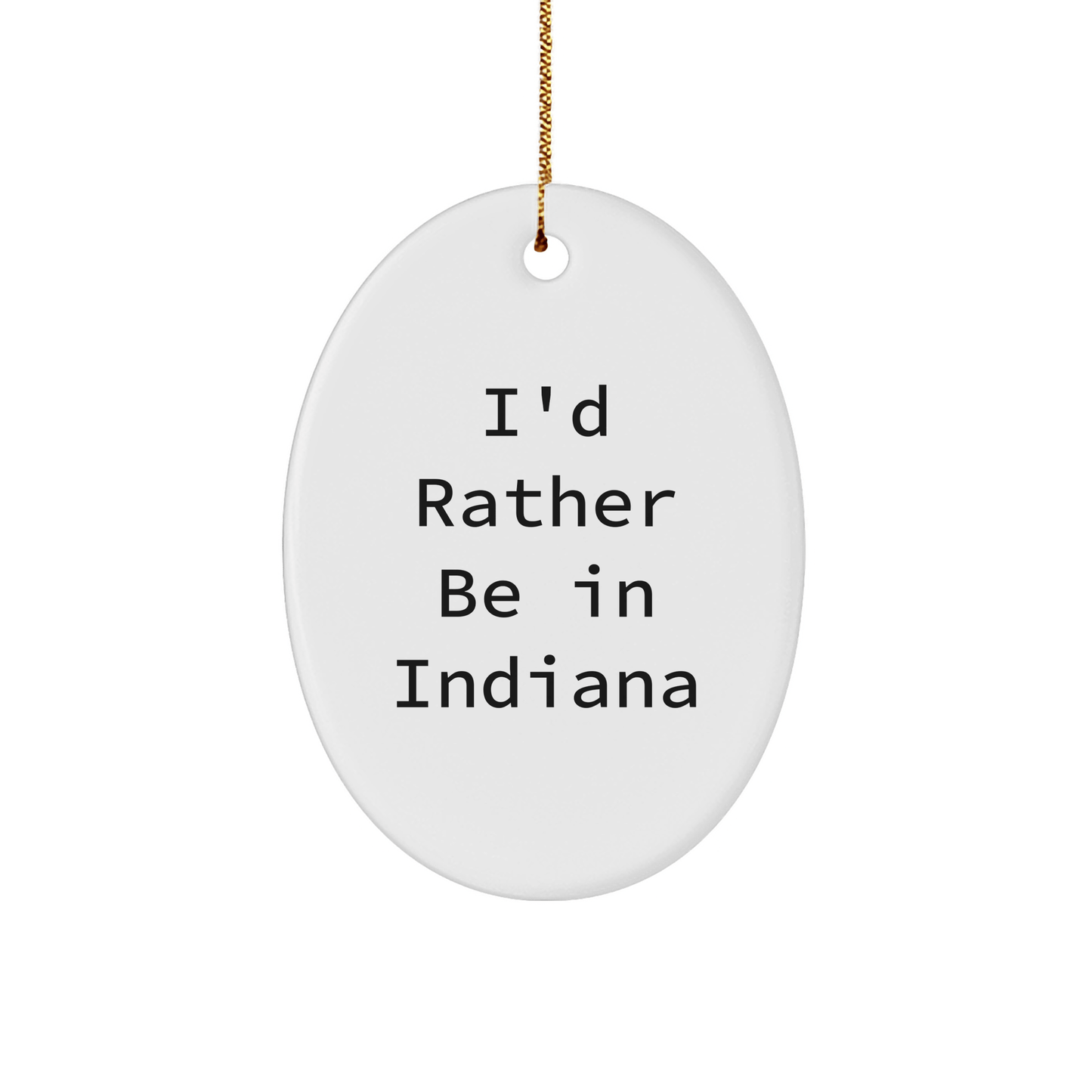 Funny Indiana Gifts - I'd Rather Be In Indiana Oval Ornament for Christmas from Friends and Family - The Buy Boom