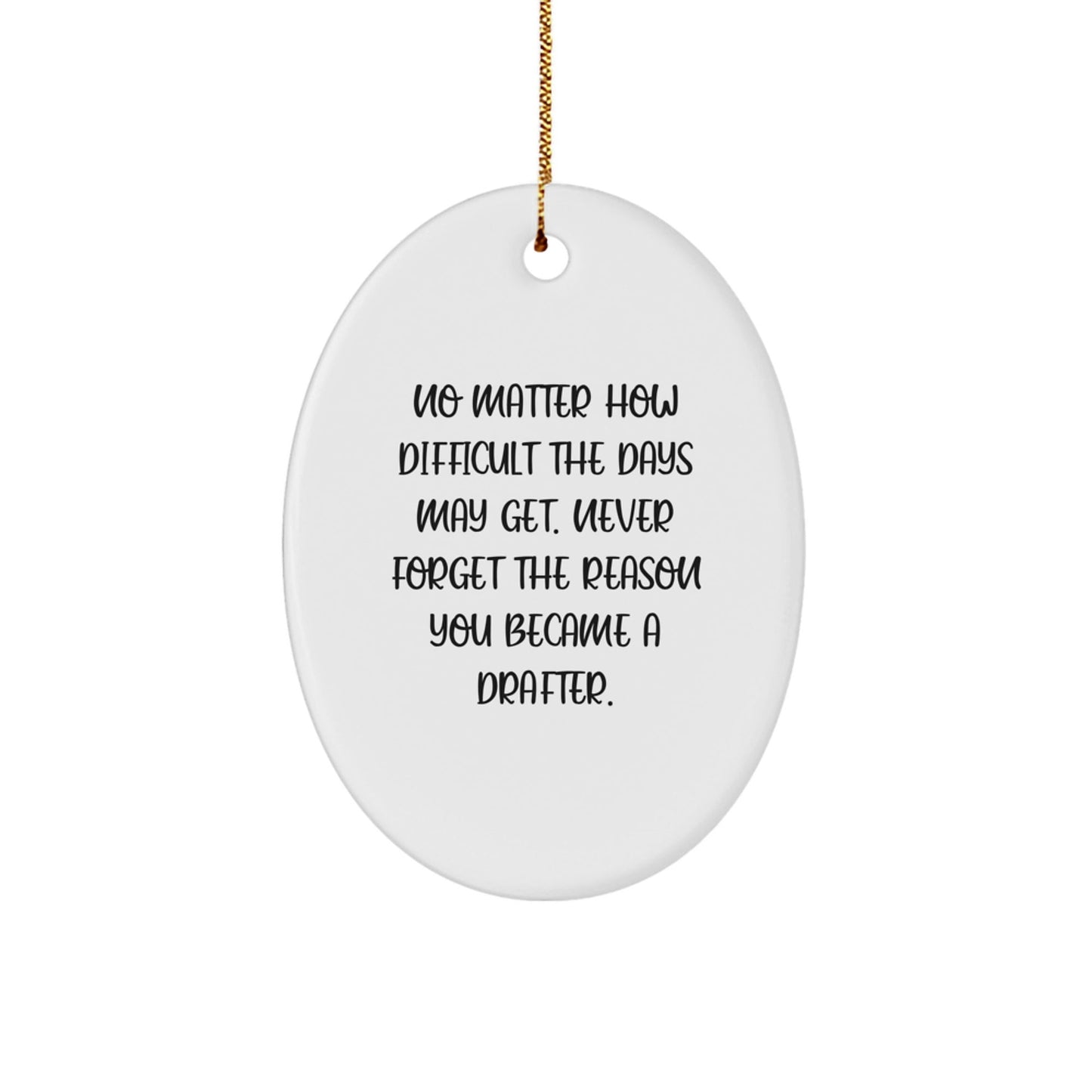 Funny Inspirational Christmas Unique Gifts for Drafters from Friends - Oval Ornament with Quote - Unique Drafter Present - The Buy Boom
