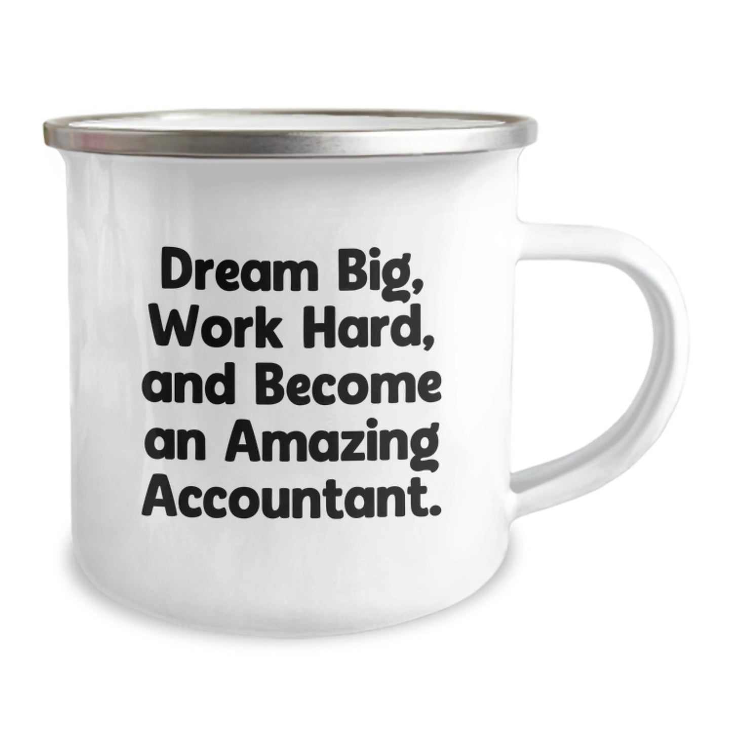 Funny Inspirational Gifts for Accountant Men from Family Camping Mug Quote 'Dream Big, Work Hard, And Become An Amazing Accountant.' - The Buy Boom