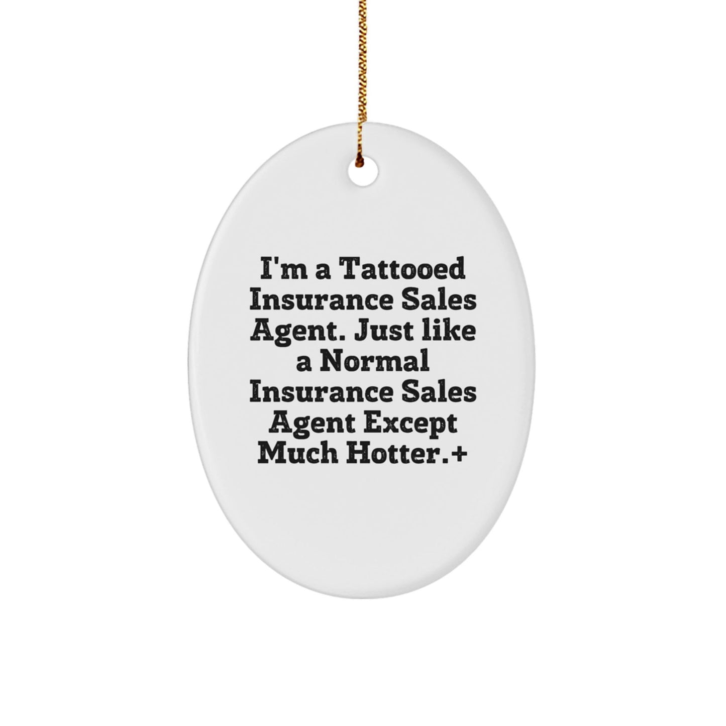 Funny Insurance Sales Agent Gifts, I'm A Tattooed Insurance Sales Agent, Oval Ornament for Christmas, Gifts from Coworkers, Insurance Sales Agent Gifts for Friends - The Buy Boom