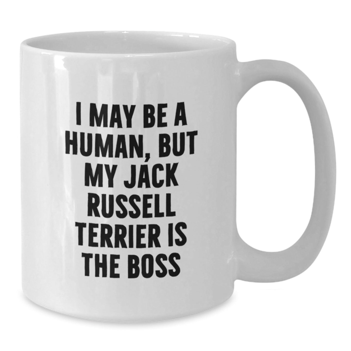 Funny Jack Russell Terrier Dog Gifts for Men, Women, Friends - 'I May Be A Human, But My Jack Russell Terrier Is The Boss' White Coffee Mug for Birthday - The Buy Boom