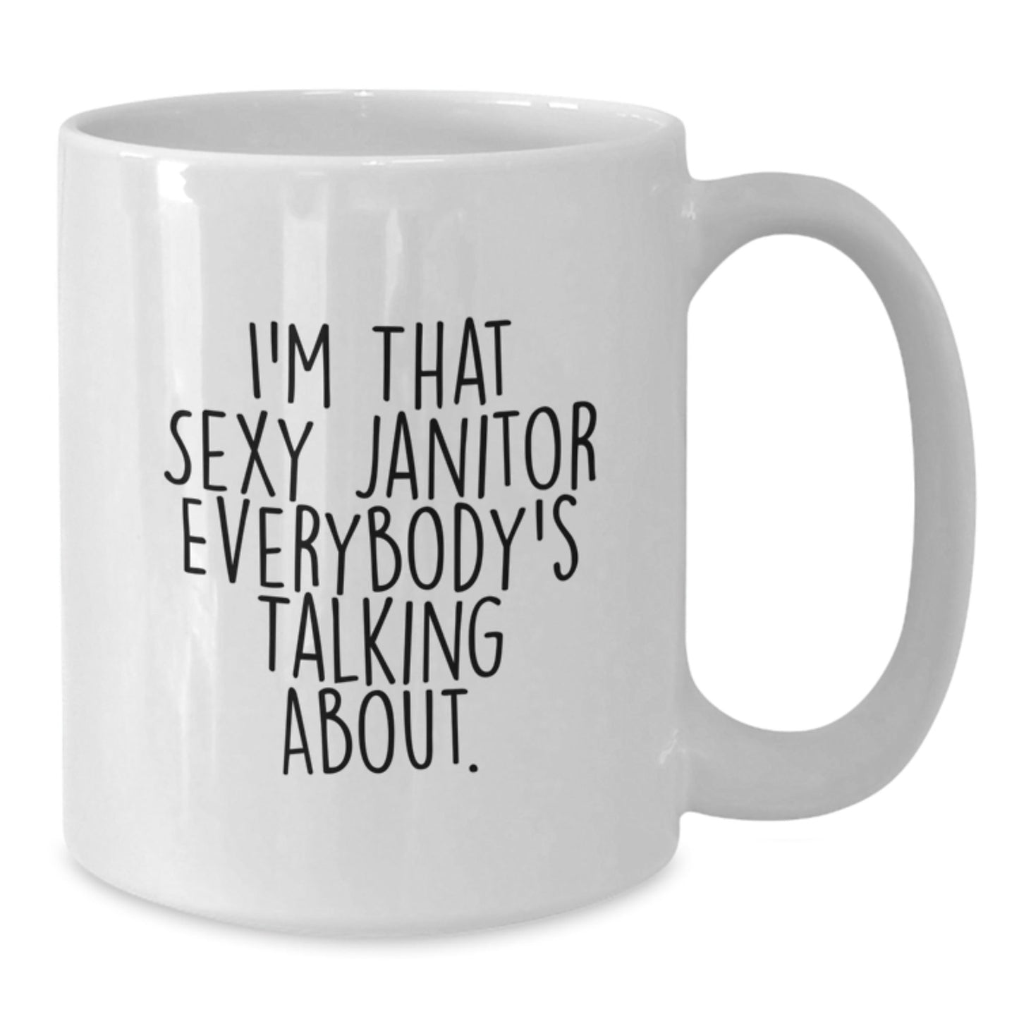 Funny Janitor Gifts for Men Unique White Coffee Mugs with I'm That Sexy Janitor Everybody's Talking About. - The Buy Boom