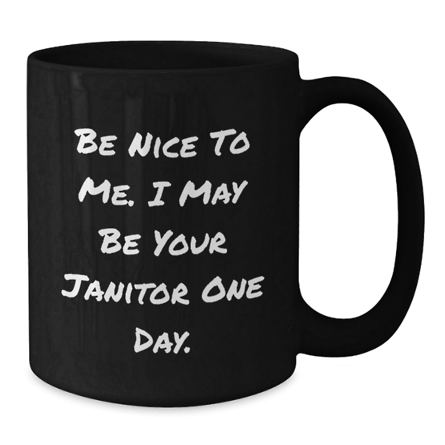 Funny Janitor Gifts from Friends for Birthday, Be Nice To Me. I May Be Your Janitor One Day. Black Coffee Mug, Janitor Humor - The Buy Boom