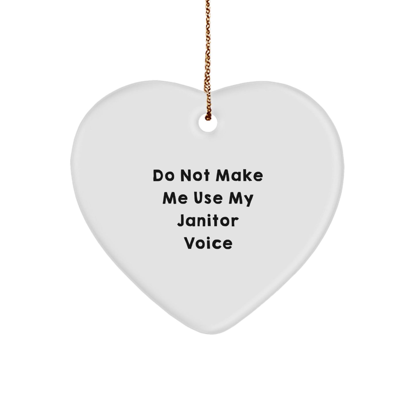 Funny Janitor Gifts, Heart Ornament for Janitor, Do Not Make Me Use My Janitor Voice Christmas Decor - The Buy Boom
