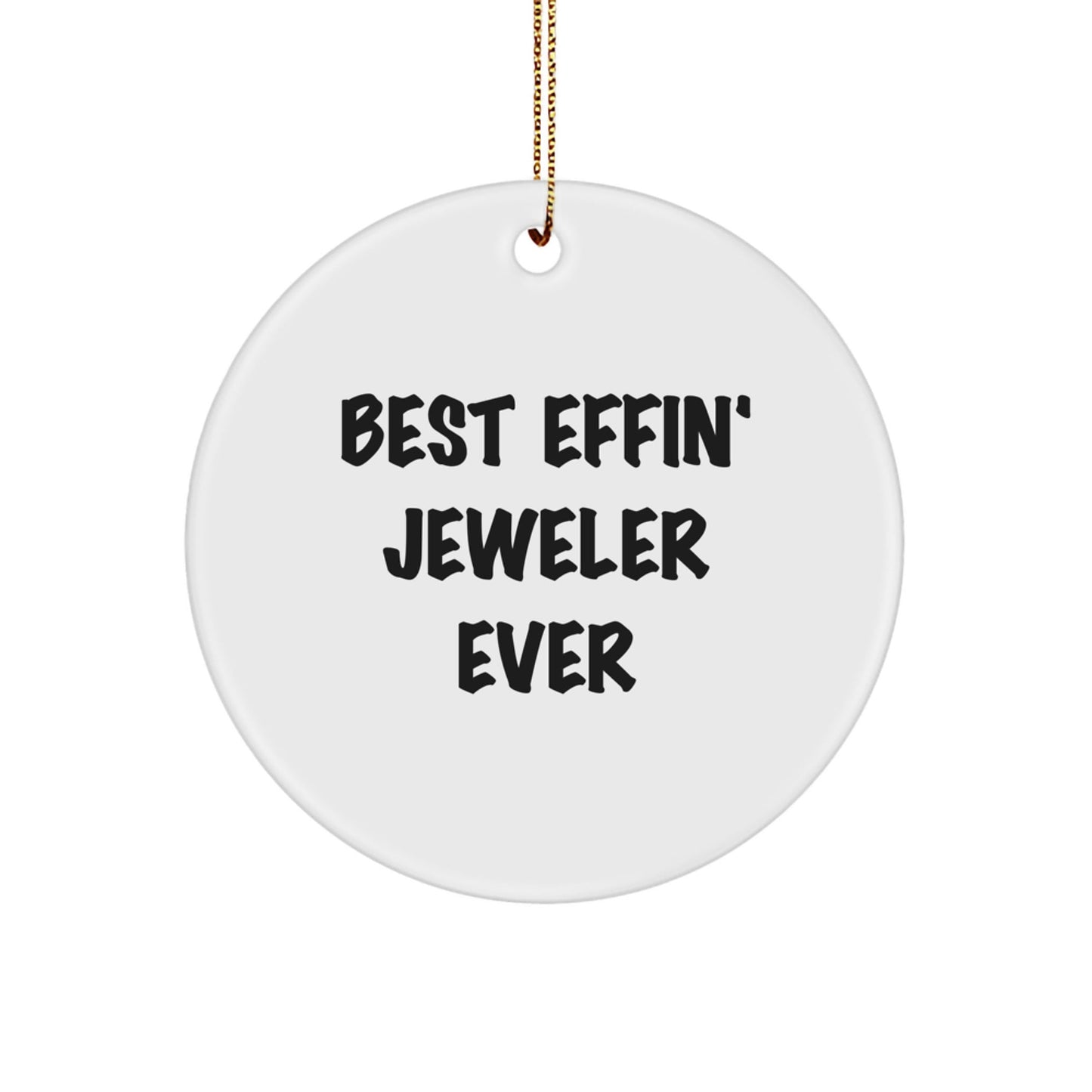 Funny Jeweler Gifts for Men Women Friends from Best Effin' Jeweler Ever - Circle Ornament, White Color, Perfect for Christmas Unique Gifts - The Buy Boom