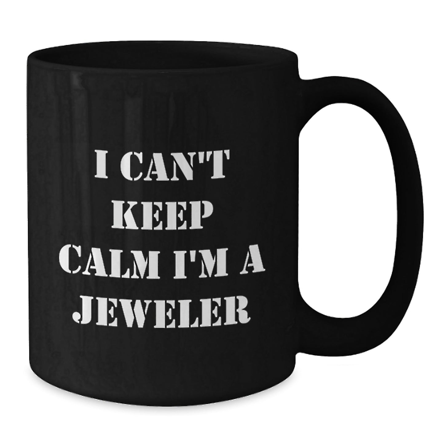 Funny Jeweler Gifts from Friends and Family - I Can't Keep Calm I'm A Jeweler Black Coffee Mug, Birthday Unique Gifts for Men and Women - The Buy Boom