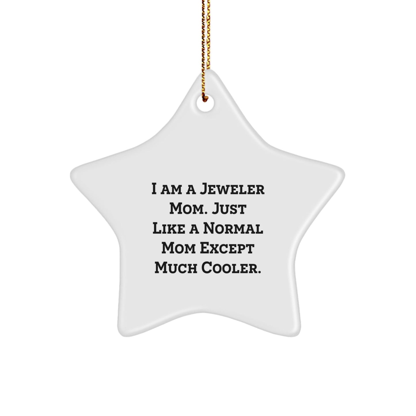Funny Jeweler Mom Star Ornament, Gifts from Mom, Unique Christmas Unique Gifts for Women Jeweler Friends - The Buy Boom