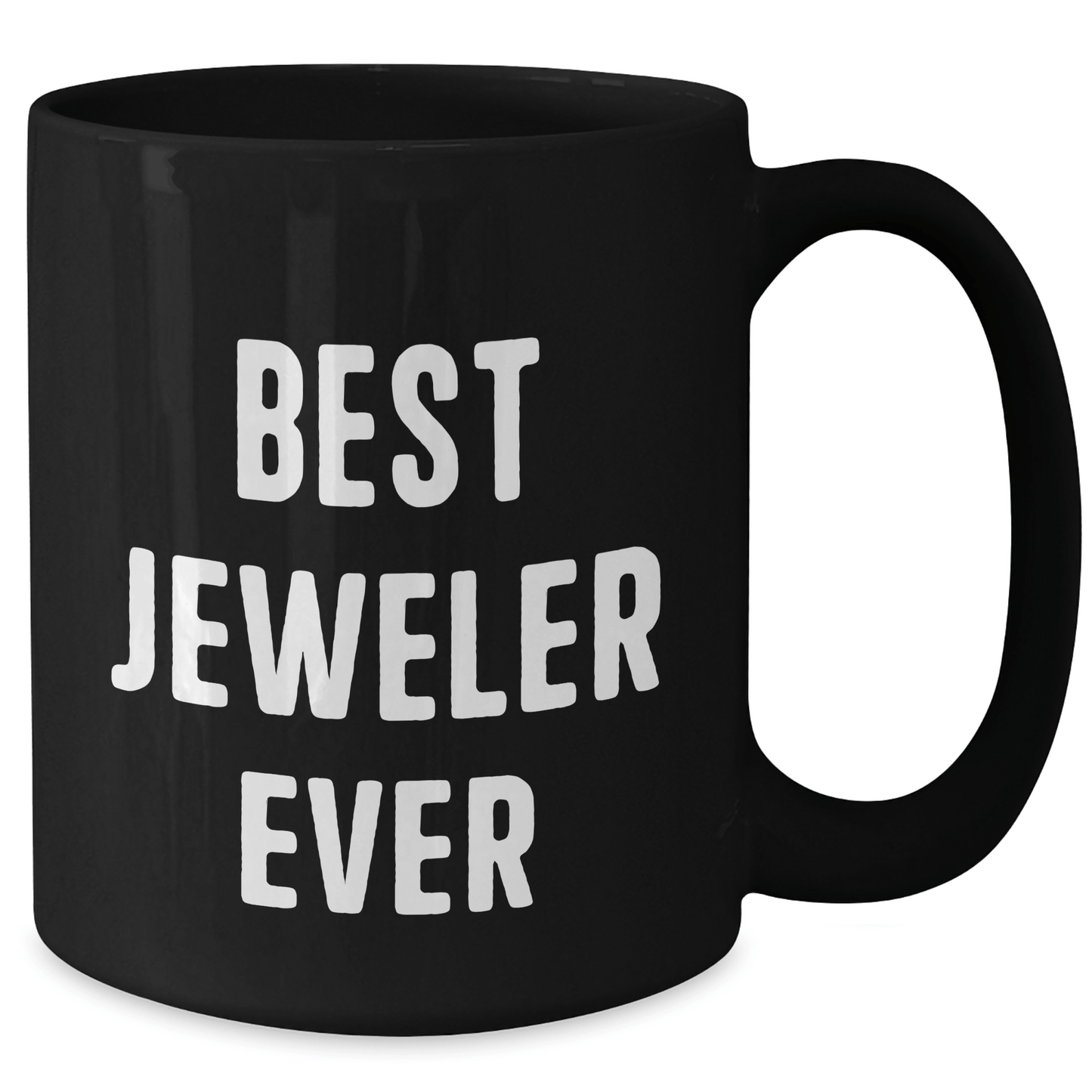 Funny Jeweler Quotes Black Coffee Mugs Gifts from Men to Best Jeweler Ever on Father's Day - The Buy Boom