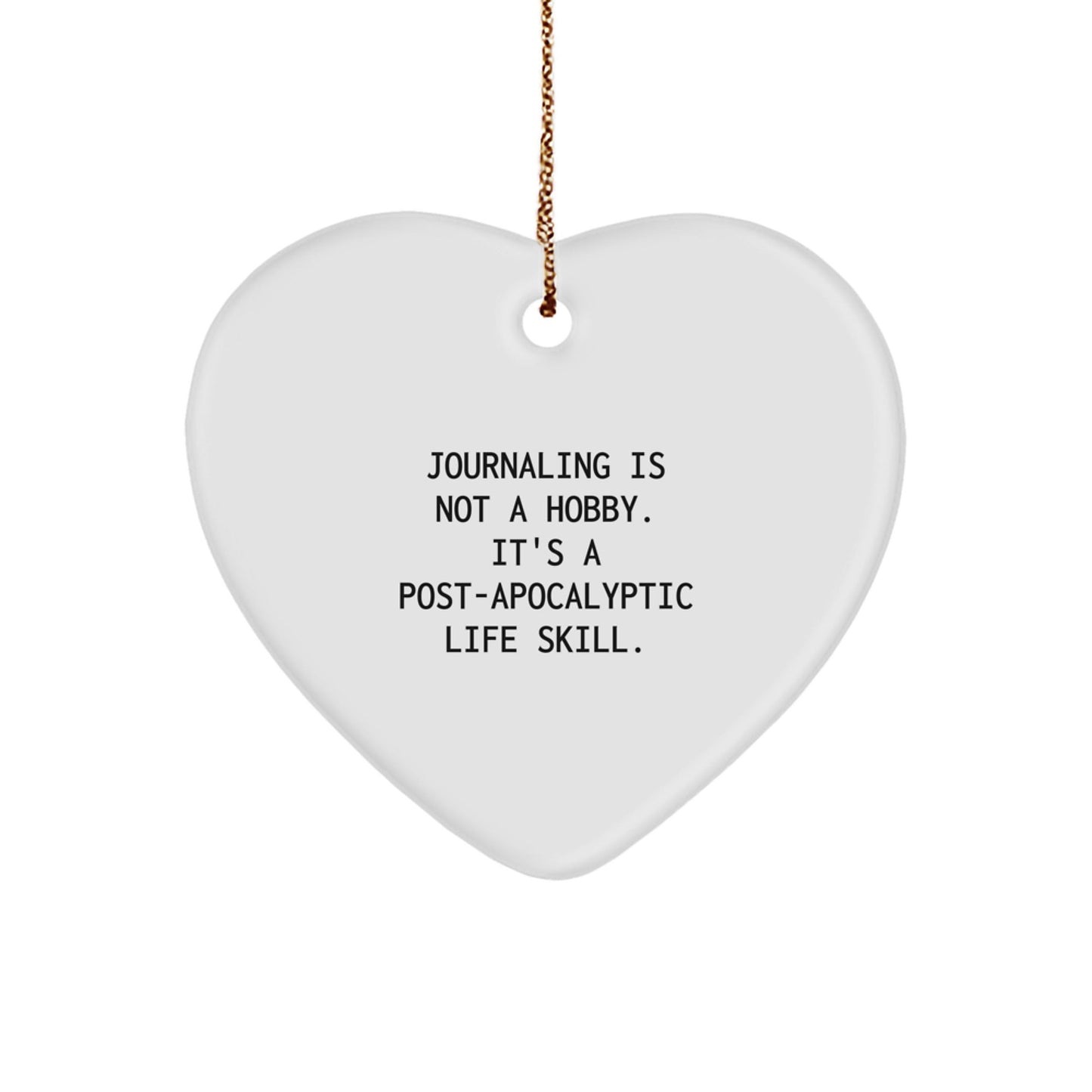 Funny Journaling Gifts for Her - 'Journaling Is Not A Hobby, It's A Post - apocalyptic Life Skill.' Heart Ornament, Christmas Unique Gifts from Friends to Family - The Buy Boom